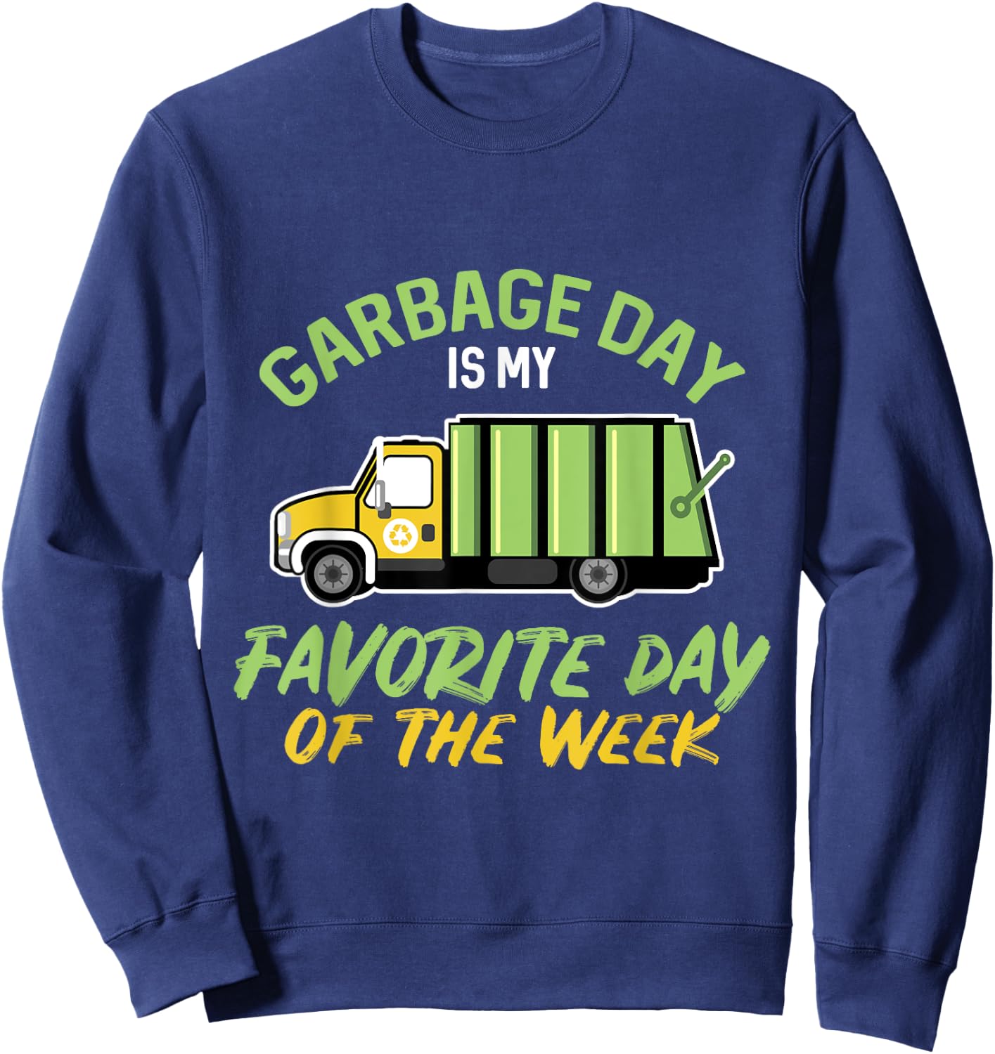 Garbage Day Is My Favorite Day , Garbage Shirt Sweatshirt - Sweatshirt | Navy