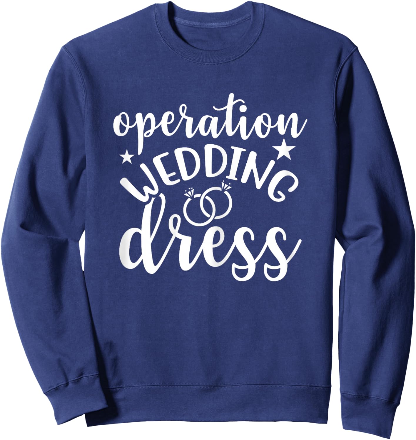 Operation Wedding Dress Matching Wedding Bachelorette Party Sweatshirt - Sweatshirt | Navy