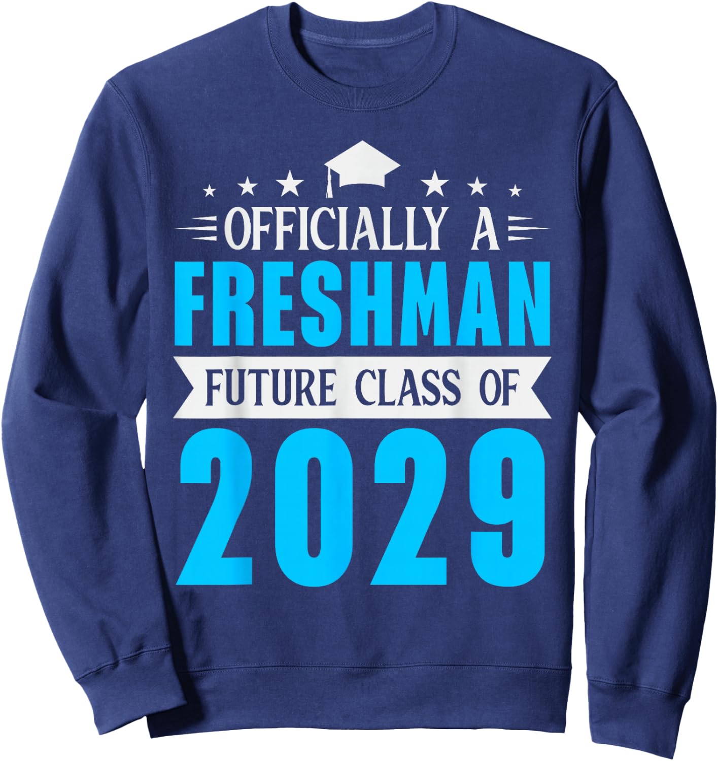 Officially A Freshman Class of 2029 High School Student Teen Sweatshirt - Sweatshirt | Navy