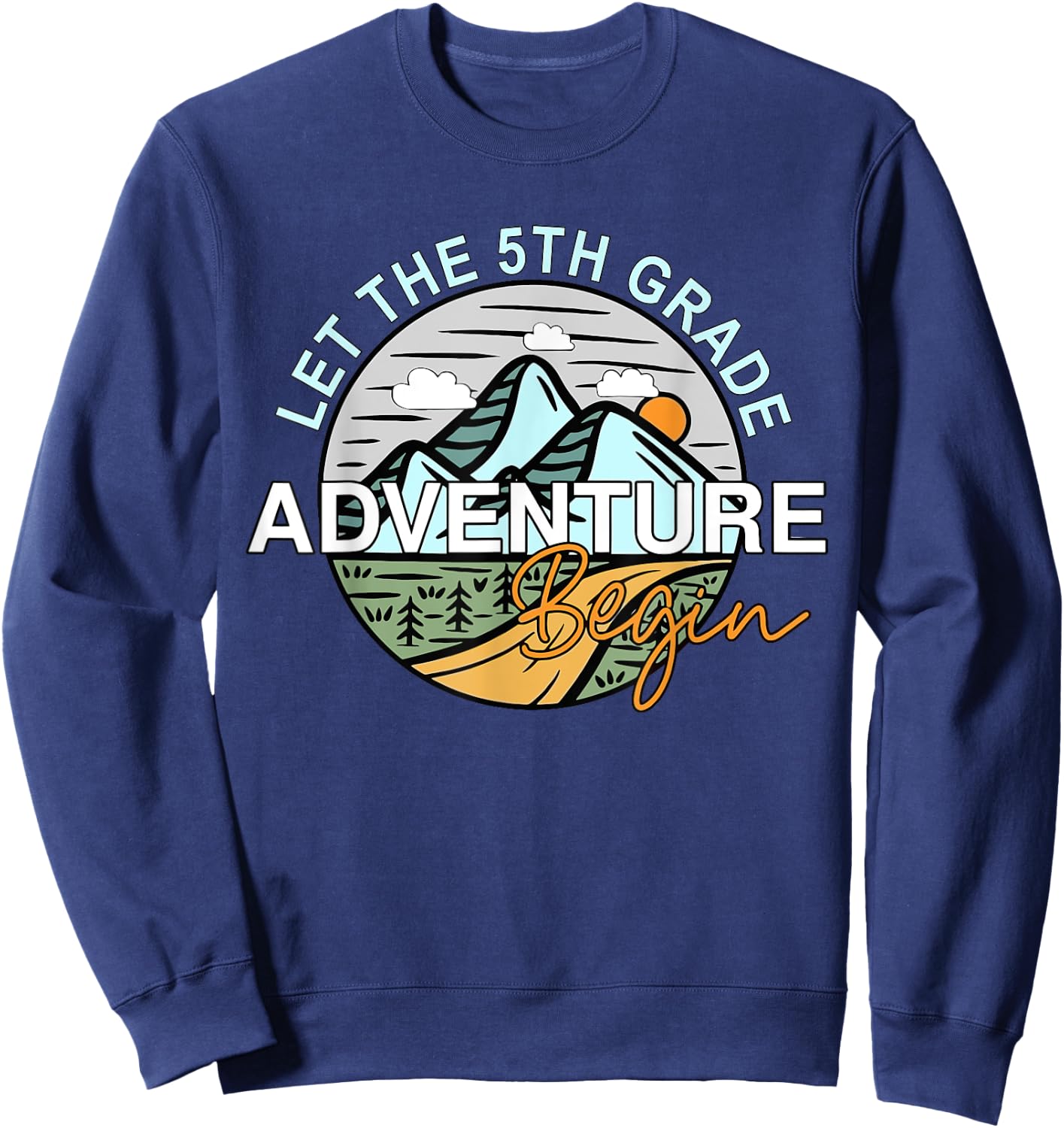 Let the 5th Grade Adventure Begin Back To School Fifth Grade Sweatshirt - Sweatshirt | Navy