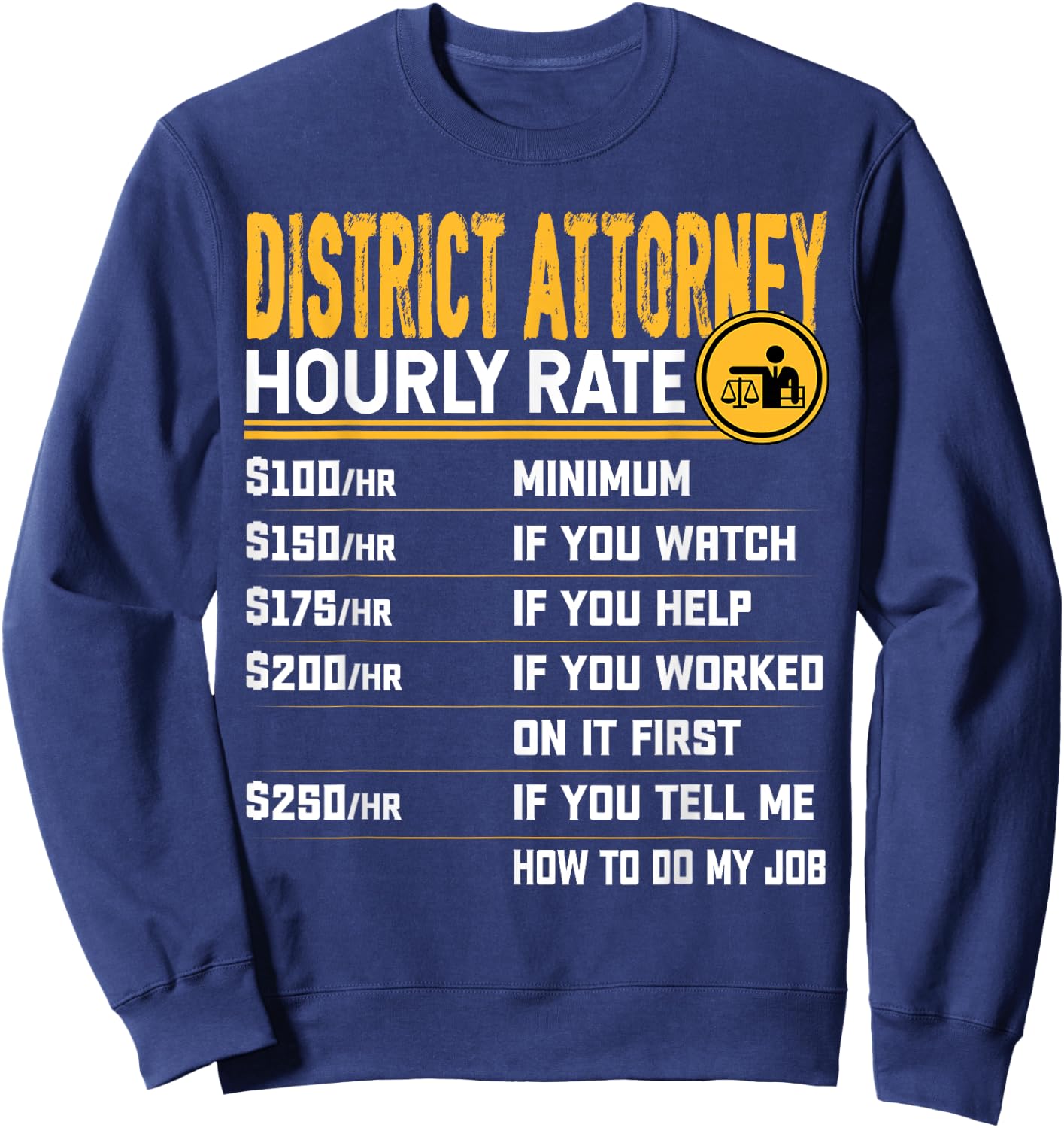District Attorney Hourly Rate District Lawyer Solicitor Sweatshirt - Sweatshirt | Navy