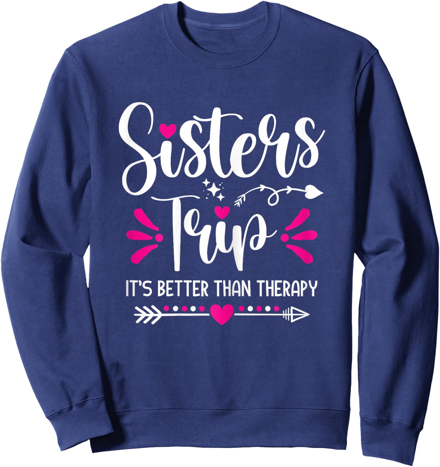 Sisters Trip It's Better Than Therapy Cute Sisters Road Trip Sweatshirt - Sweatshirt | Navy
