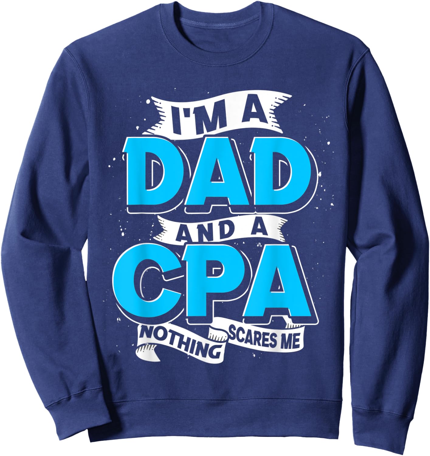 Certified Public Accountant Dad Accounting Fathers Day CPA Sweatshirt - Sweatshirt | Navy
