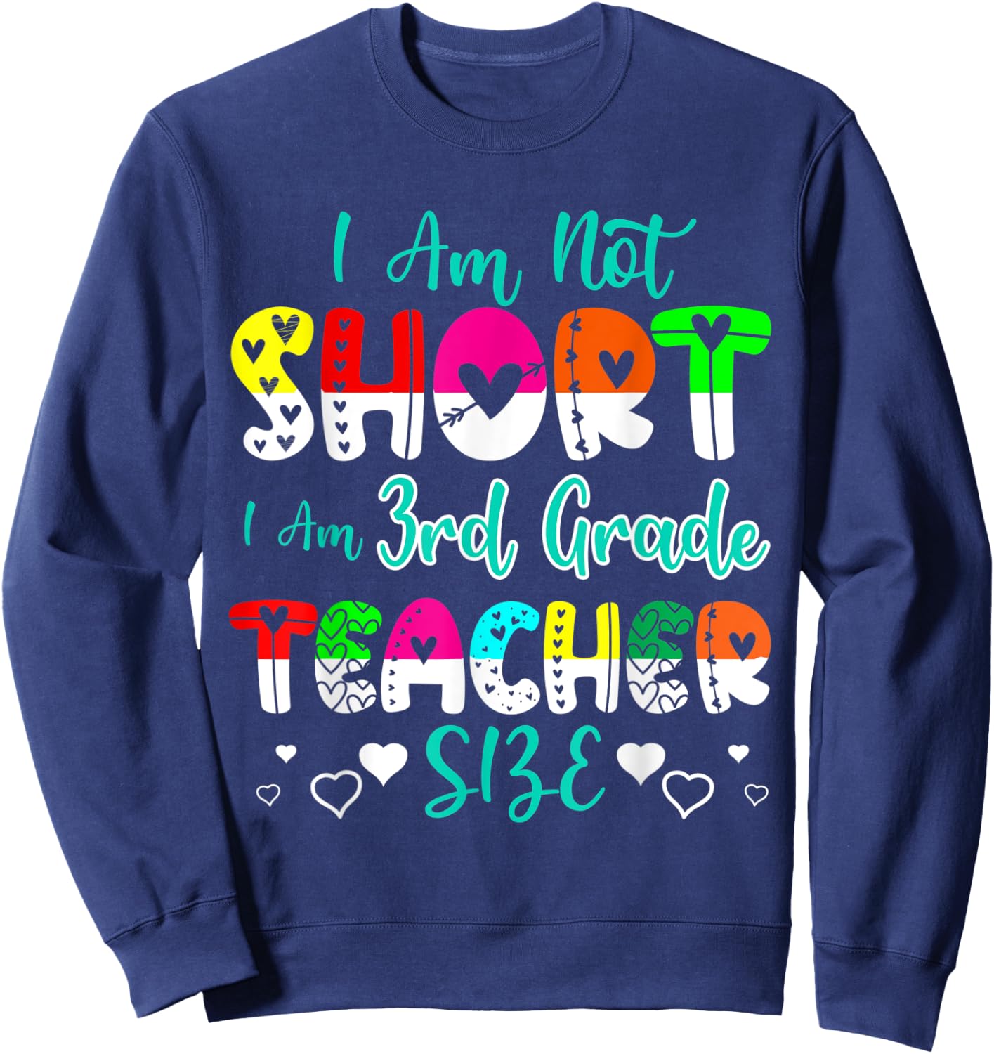 I Am Not Short I'm 3rd Grade Teacher Size Funny Teacher Men Women Kids Sweatshirt - Sweatshirt | Navy