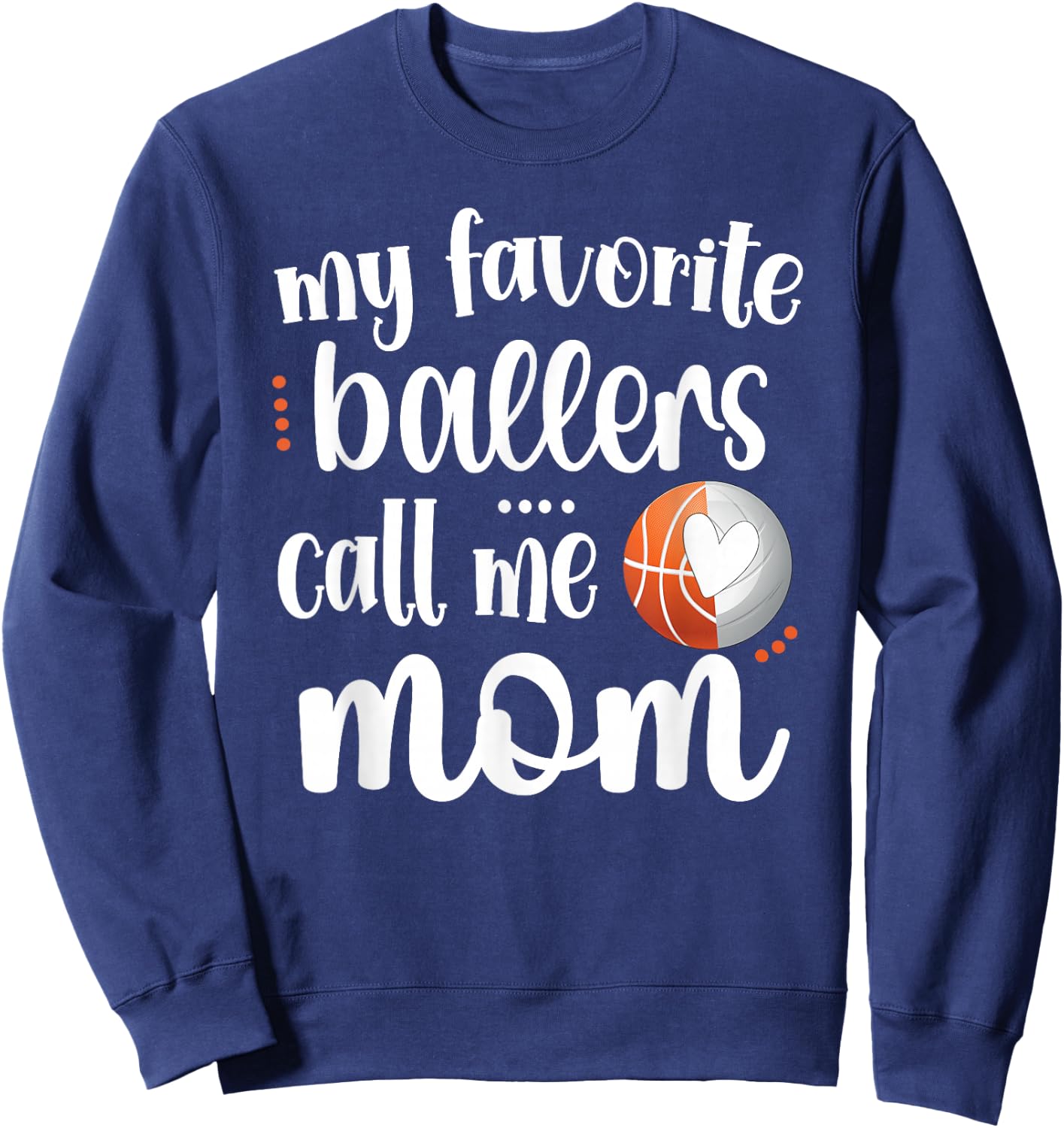 Favorite Basketball Volleyball Players Call Me Mom Ball Mama Sweatshirt - Sweatshirt | Navy