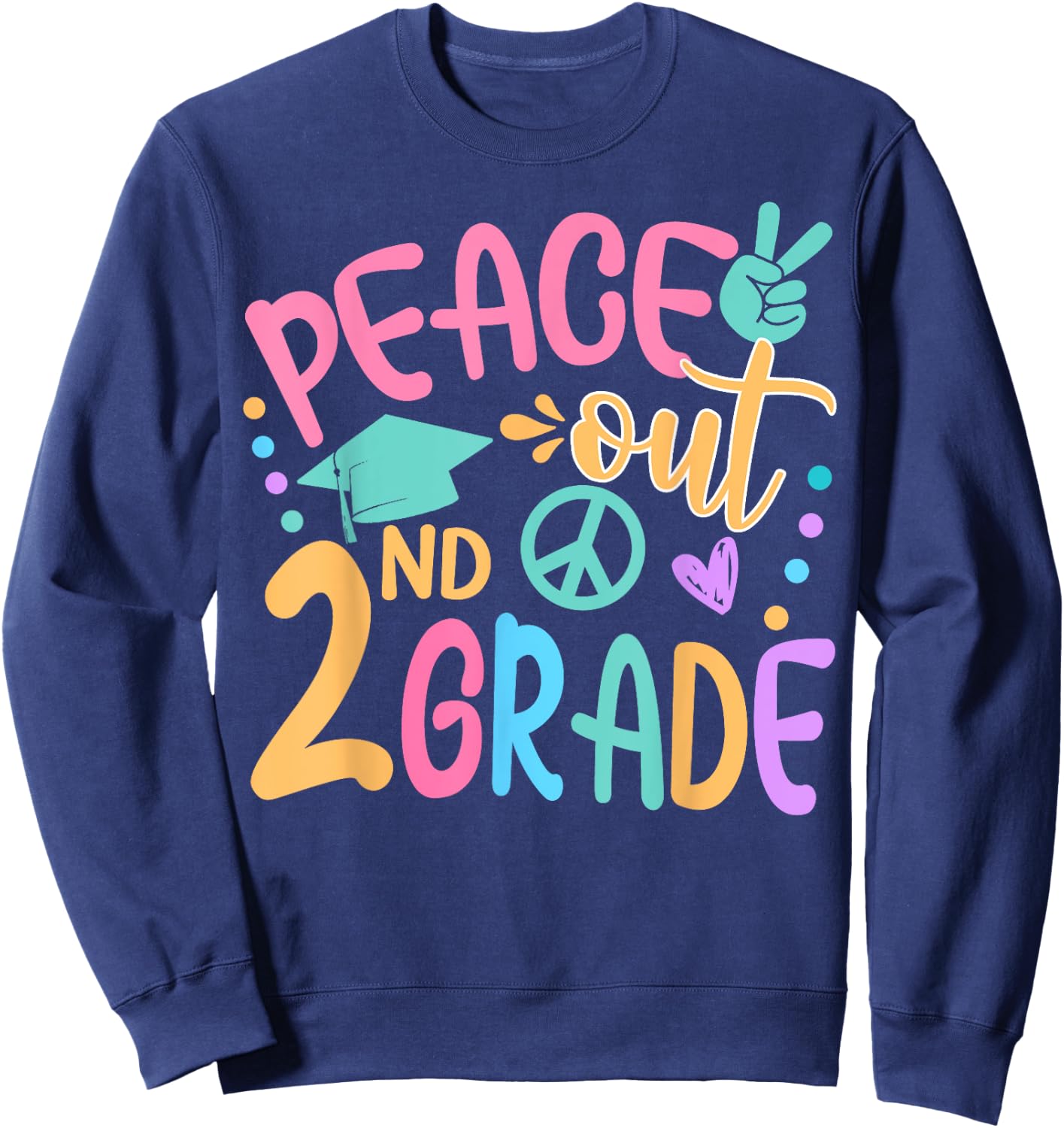 Peace Out 2nd Grade Bye Bye School Hello Summer Sweatshirt - Sweatshirt | Navy