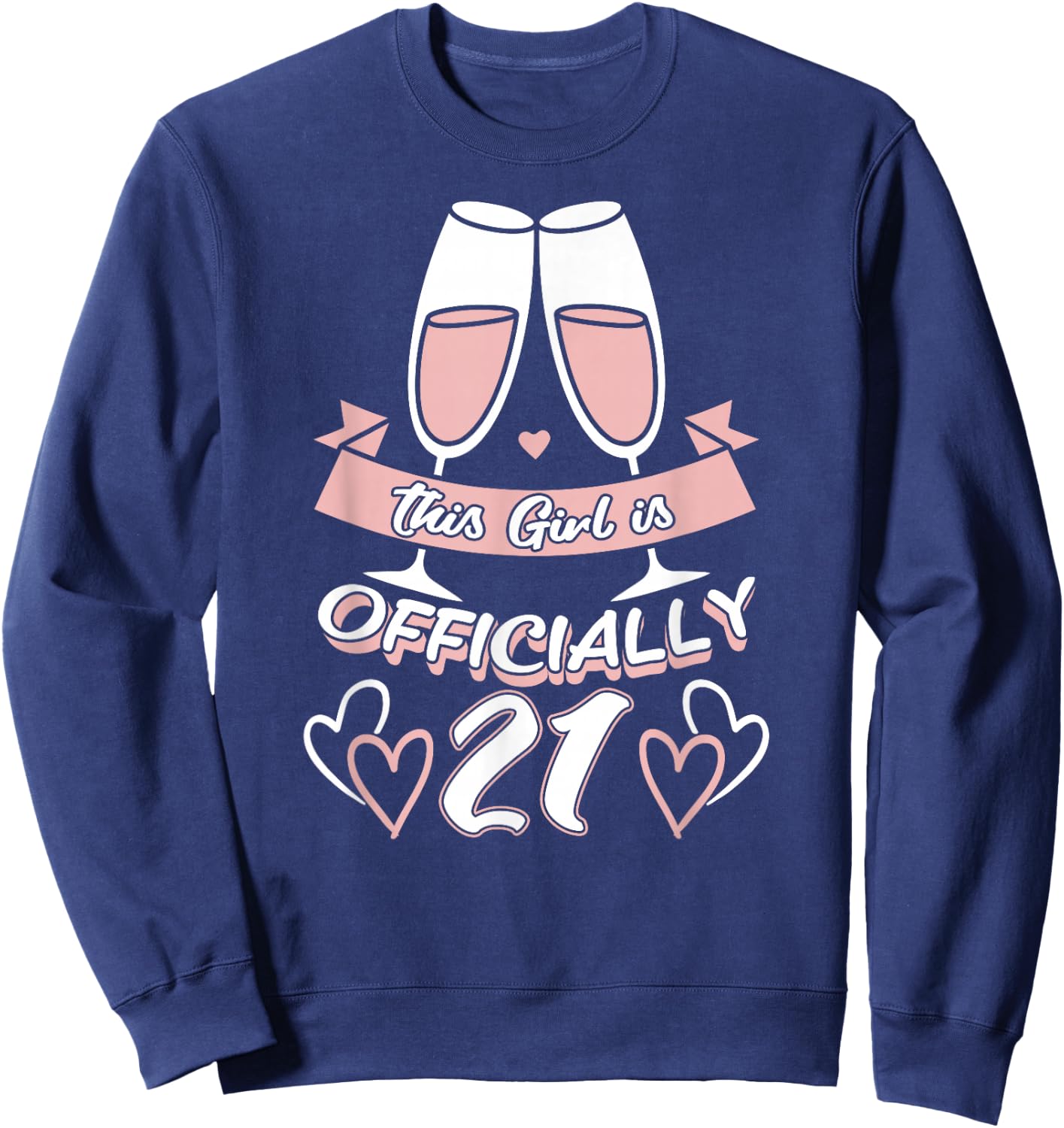 This Girl Is Official 21st Birthday Party Celebrations Sweatshirt - Sweatshirt | Navy