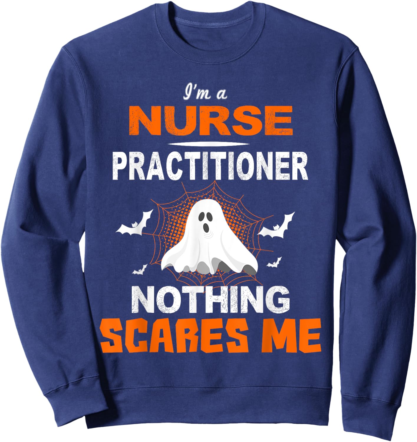 Funny Nurse Practitioner Shirt Halloween Nursing Gift Sweatshirt - Sweatshirt | Navy