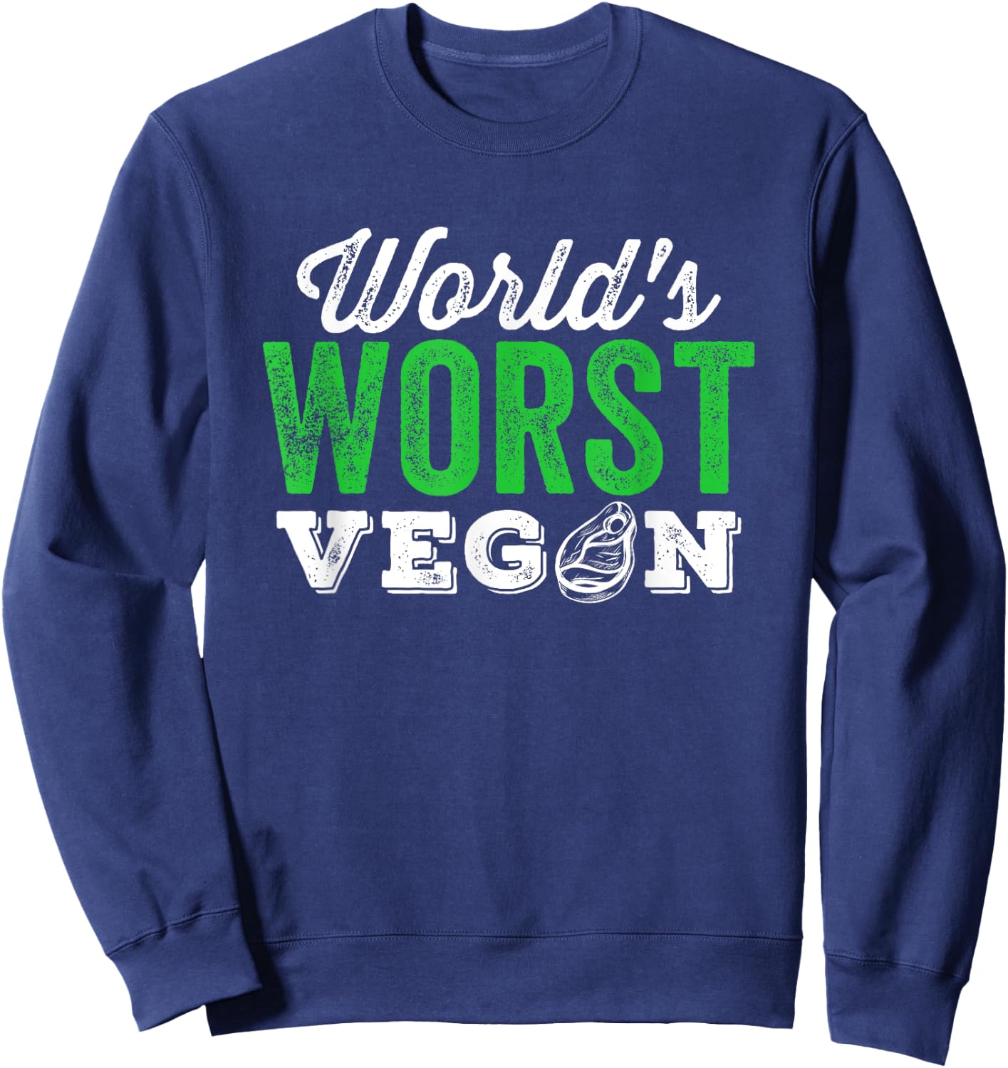 World's Worst Vegan Funny Carnivore Meat Eater Sweatshirt - Sweatshirt | Navy