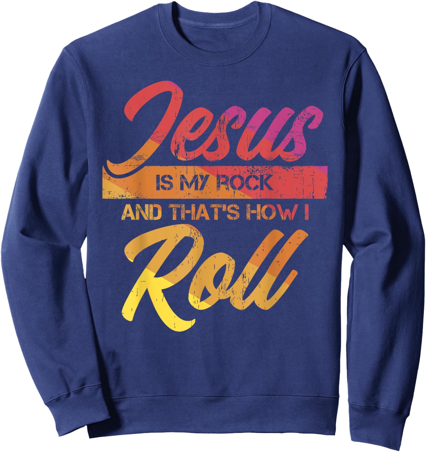 Jesus Is My Rock And That's How I Roll Sweatshirt - Sweatshirt | Navy