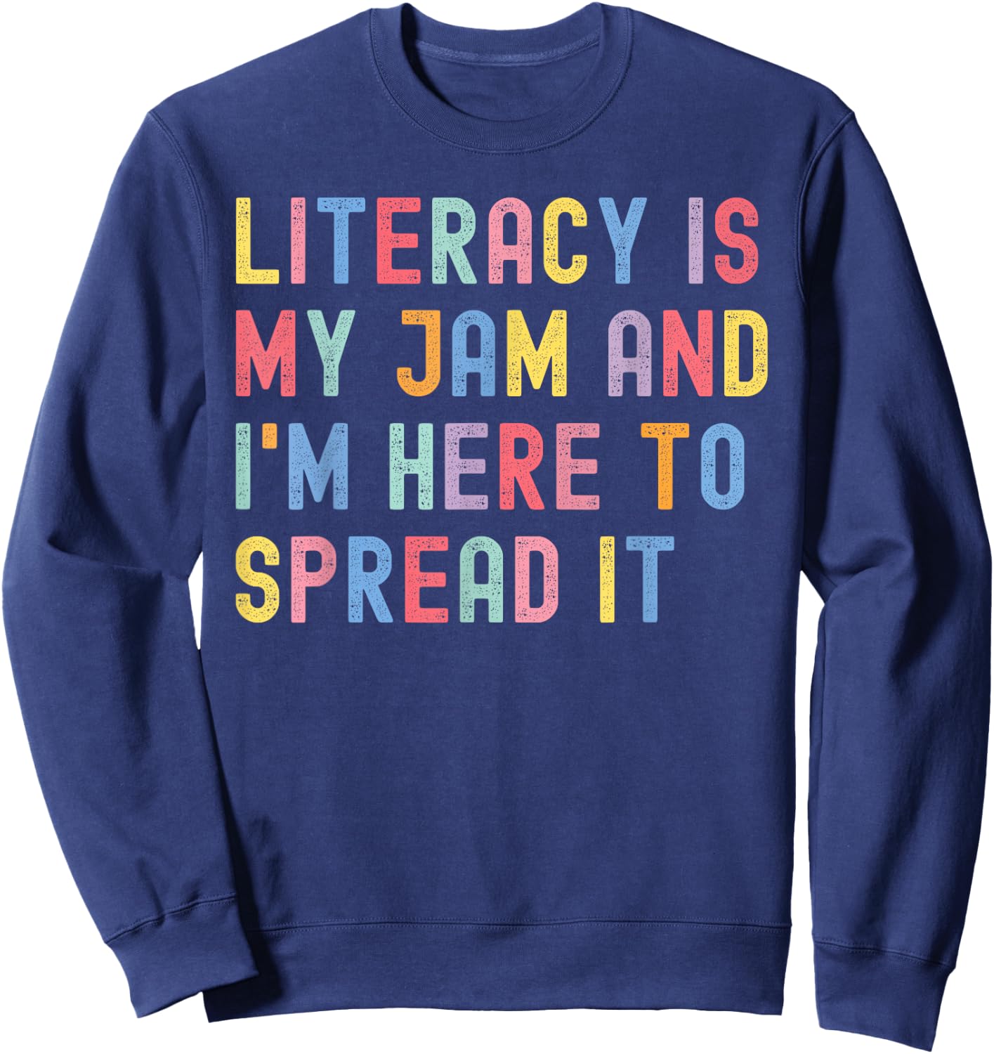 Literacy Is My Jam And I'm Here To Spread It Funny Teacher Sweatshirt - Sweatshirt | Navy