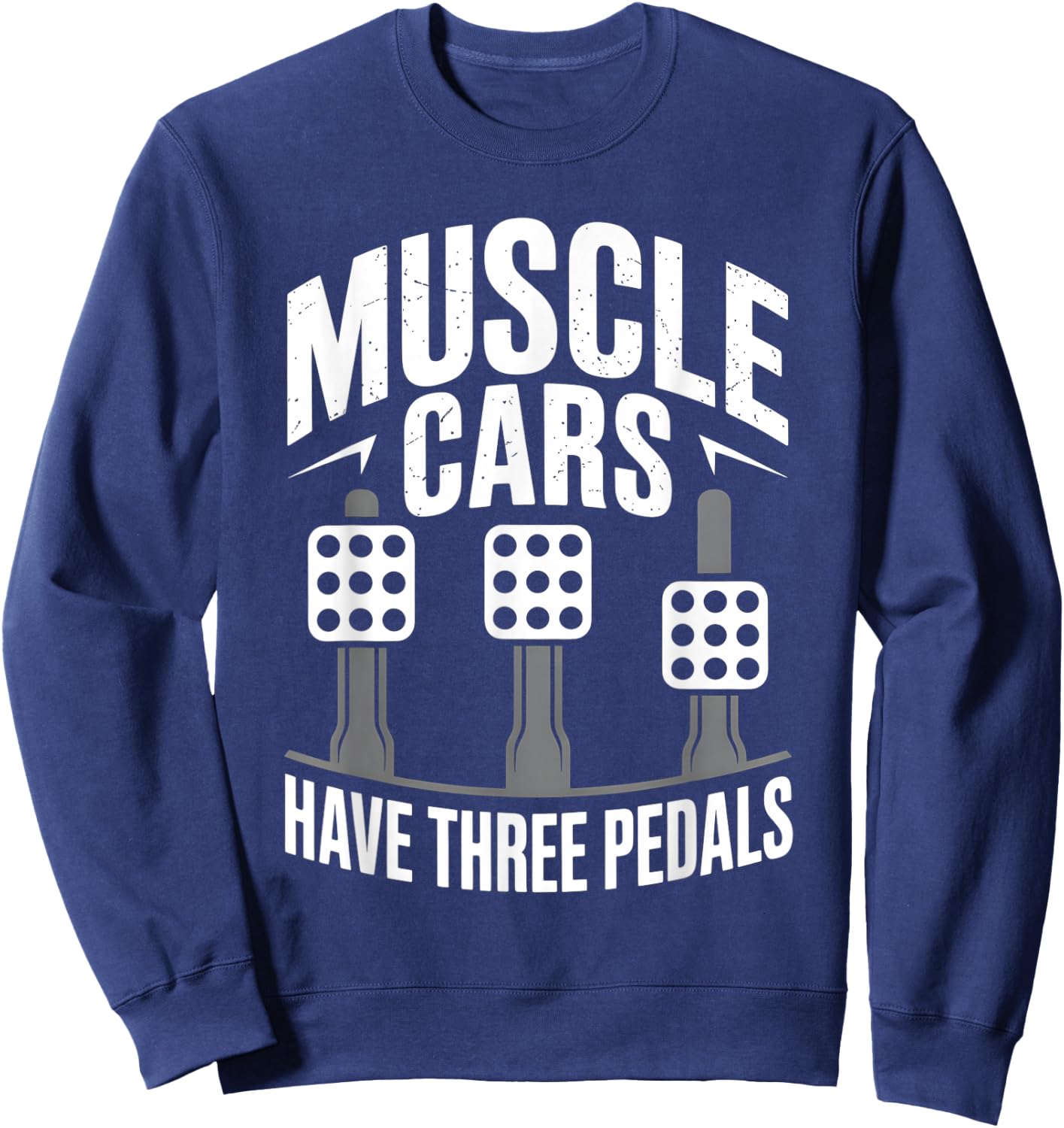 Muscle Cars Have Three Pedals Manual Transmission Only Club Sweatshirt - Sweatshirt | Navy