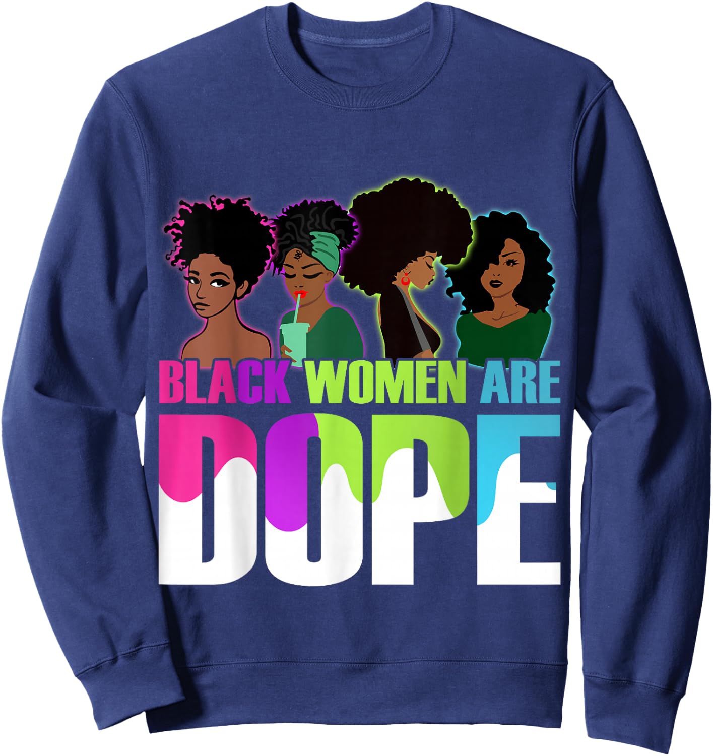 Black Women Are Dope Pride Black History Month Sweatshirt - Sweatshirt | Navy