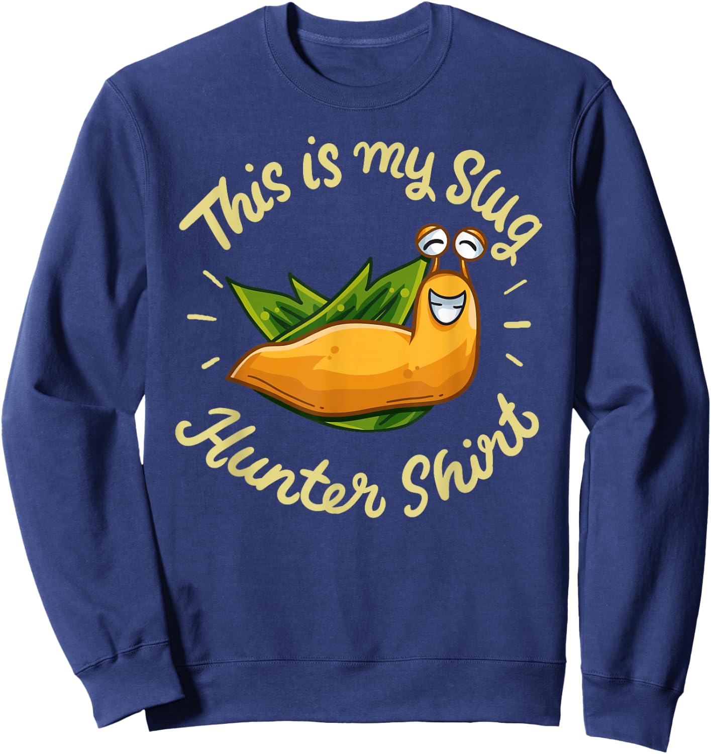Hilarious Gardener Gag Gift This Is My Slug Hunter Sweatshirt - Sweatshirt | Navy
