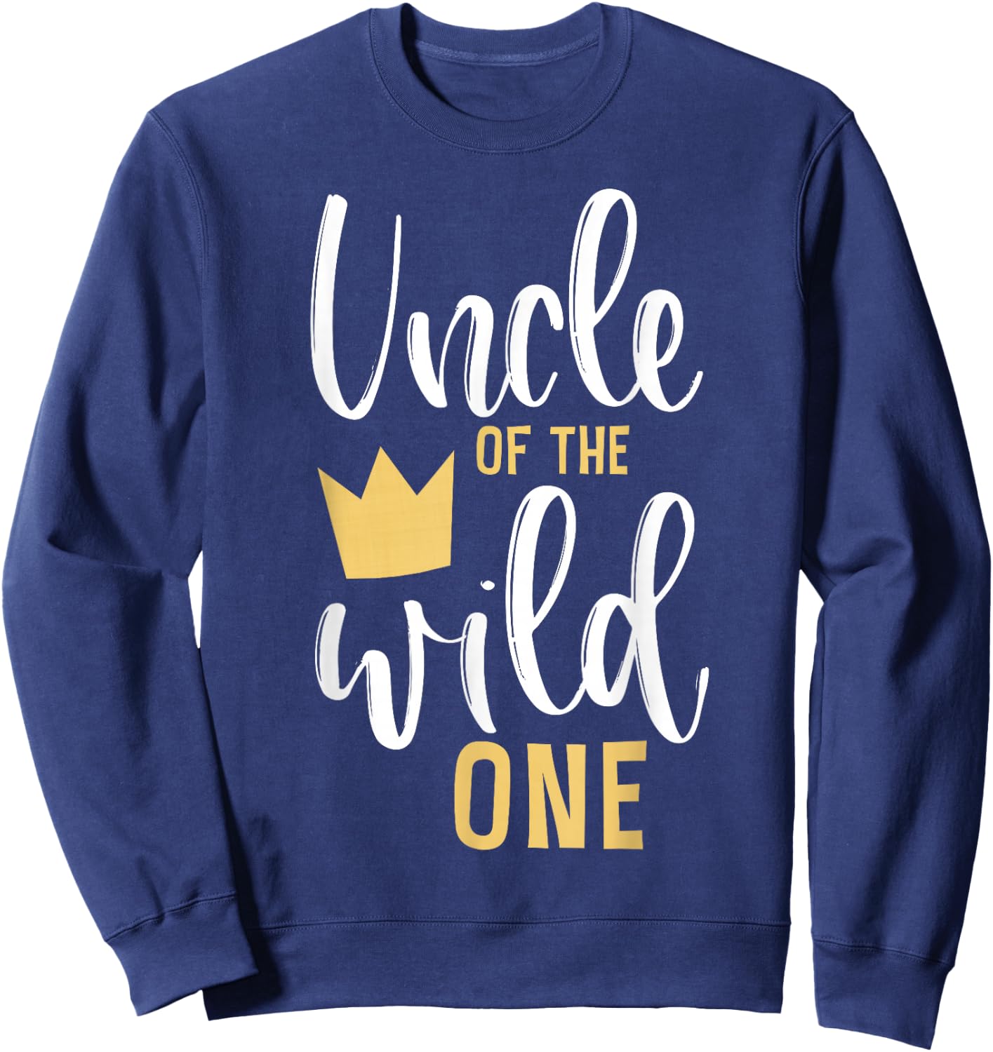 Uncle of the Wild One Shirt 1st Birthday First Thing Sweatshirt - Sweatshirt | Navy