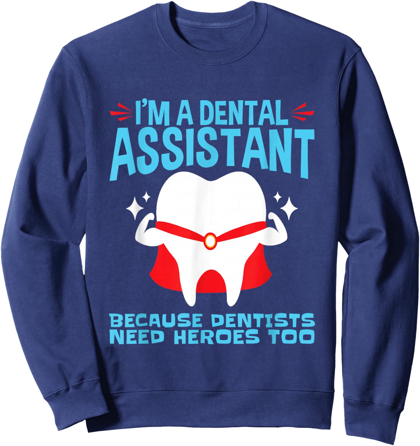 Dental Assistant Assisting Tooth Heroes Sweatshirt - Sweatshirt | Navy