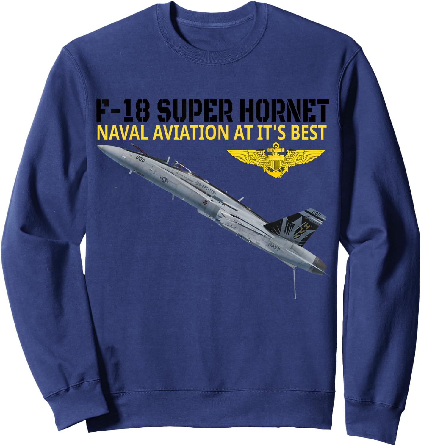 The F-18 Super Hornet in action.Naval aviation at its best. Sweatshirt - Sweatshirt | Navy