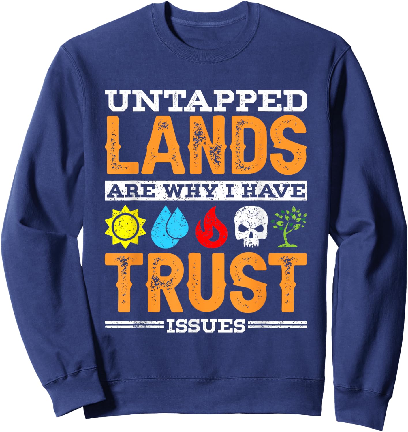 Untapped Lands Trust Issues Funny Magic Geek TCG Sweatshirt - Sweatshirt | Navy