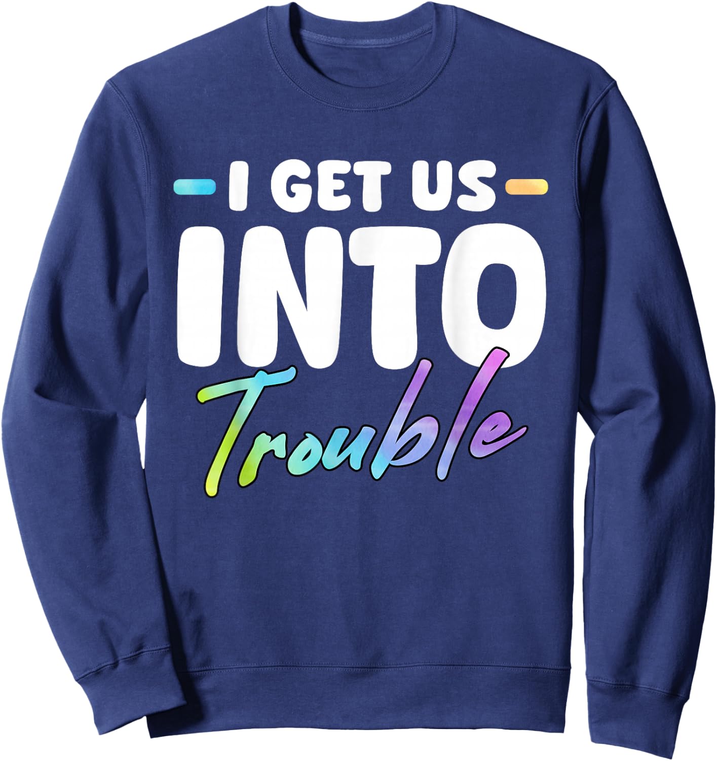 I Get Us Into Out Of Trouble Set Funny Matching BFF Friends Sweatshirt - Sweatshirt | Navy