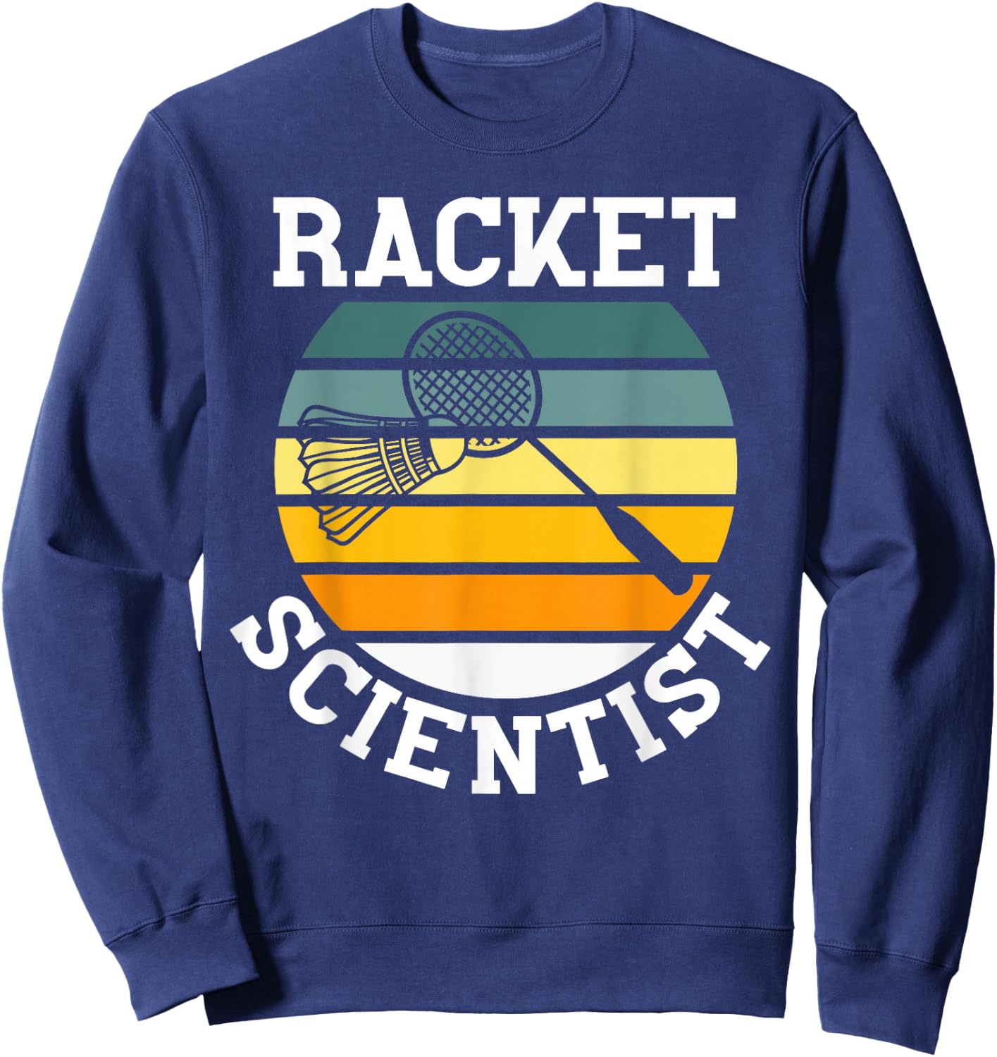 Racket Scientist Funny Retro Vintage Style Badminton Player Sweatshirt - Sweatshirt | Navy