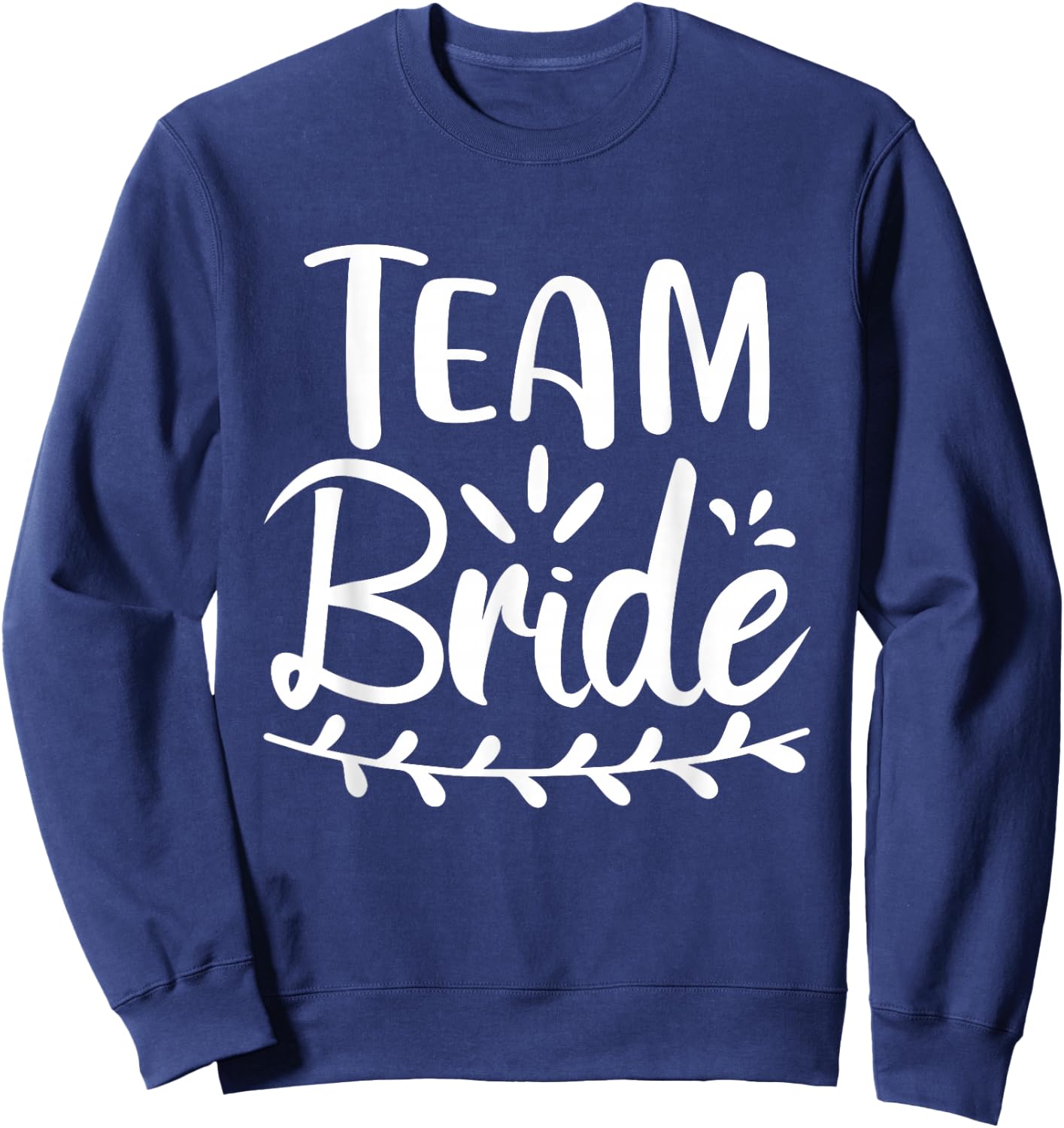 Team Bride Wedding Bachelorette Bridal Party Sweatshirt - Sweatshirt | Navy
