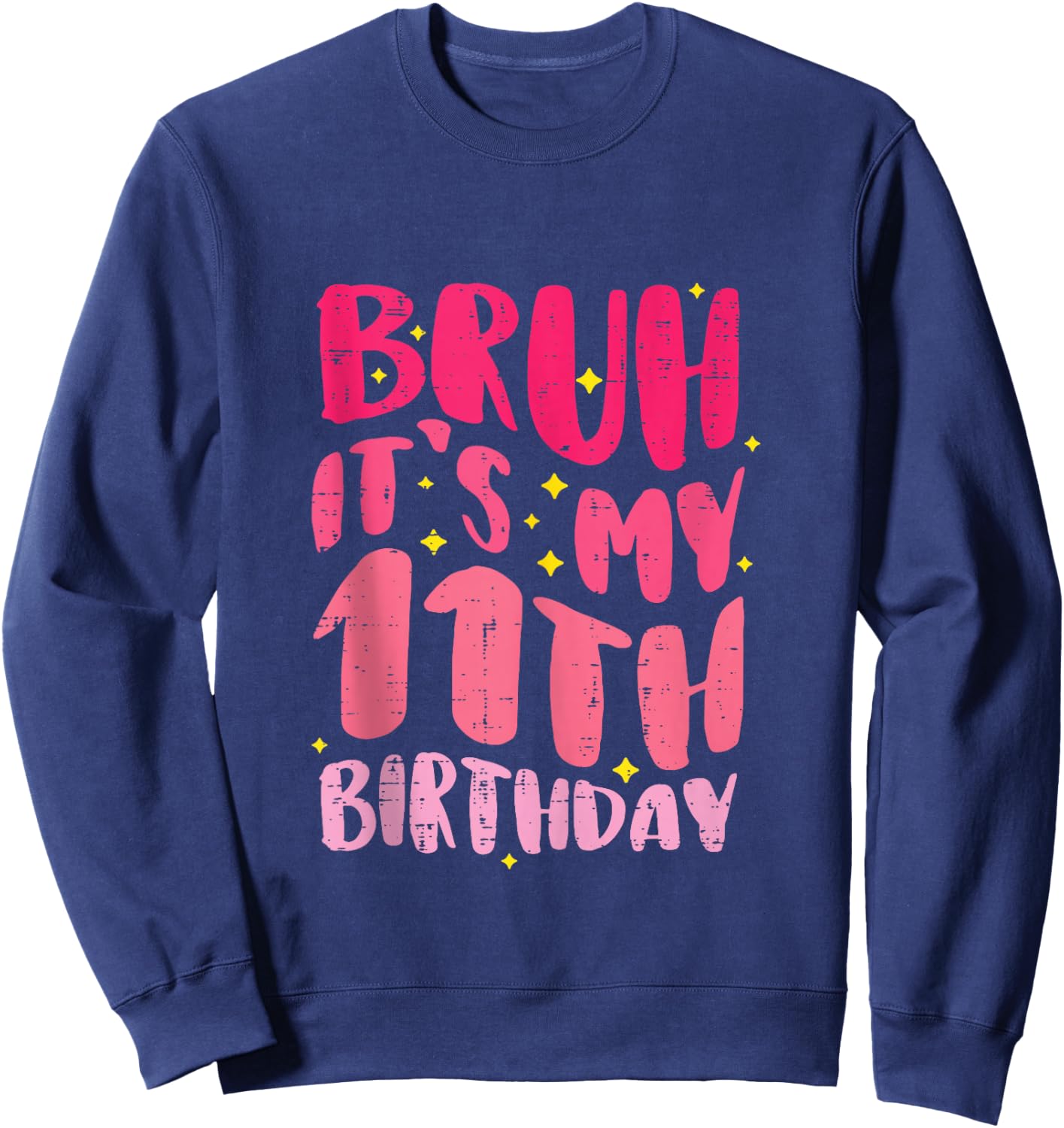 Bruh Its My 11th Birthday Pink 11 Year Old Bday Groovy Girls Sweatshirt - Sweatshirt | Navy