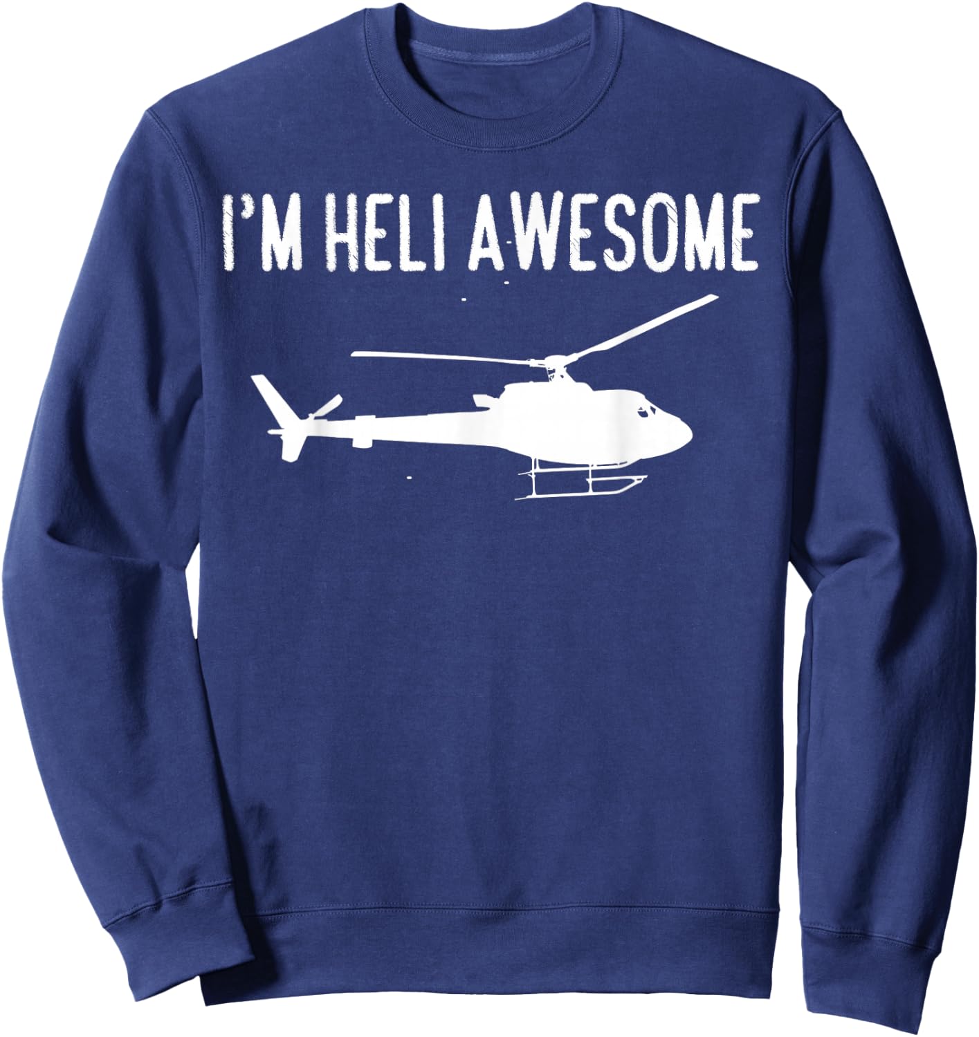 Funny Helicopter Pilot T Shirt - Pilot and Mechanic Gifts Sweatshirt - Sweatshirt | Navy