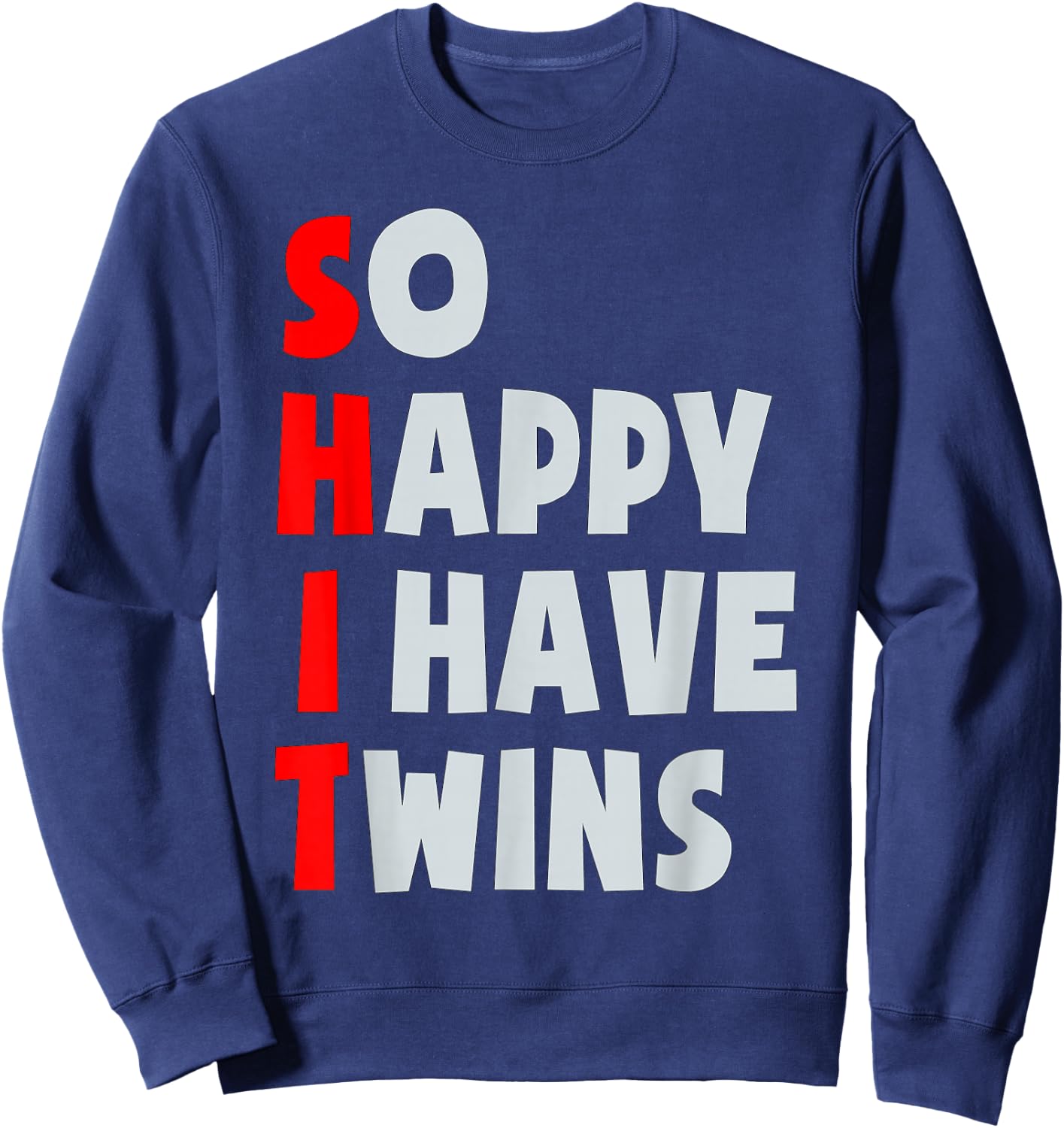 So Happy I Have Twins Funny Parent Twin Mom Dad Mothers Day Sweatshirt - Sweatshirt | Navy