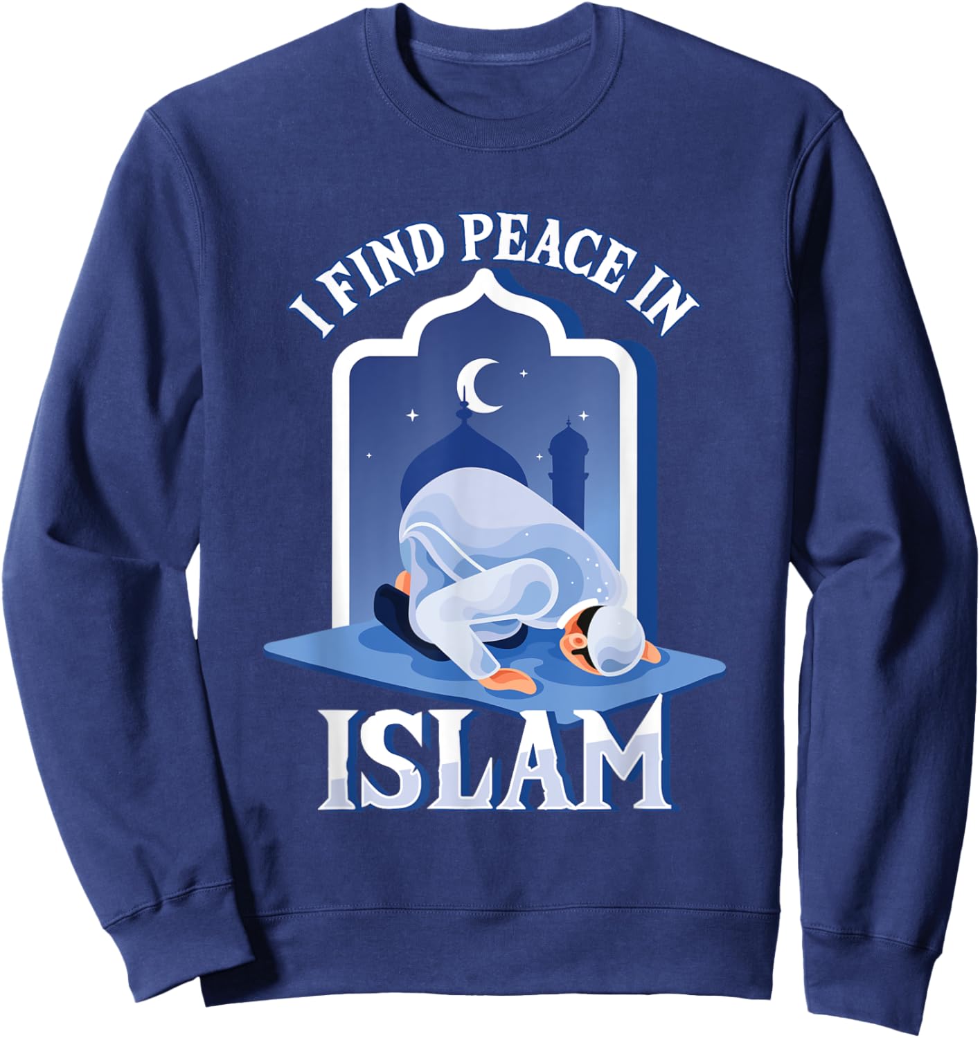 Islam Islamic Peace Finding Religion God Allah Gift Sweatshirt - Sweatshirt | Navy