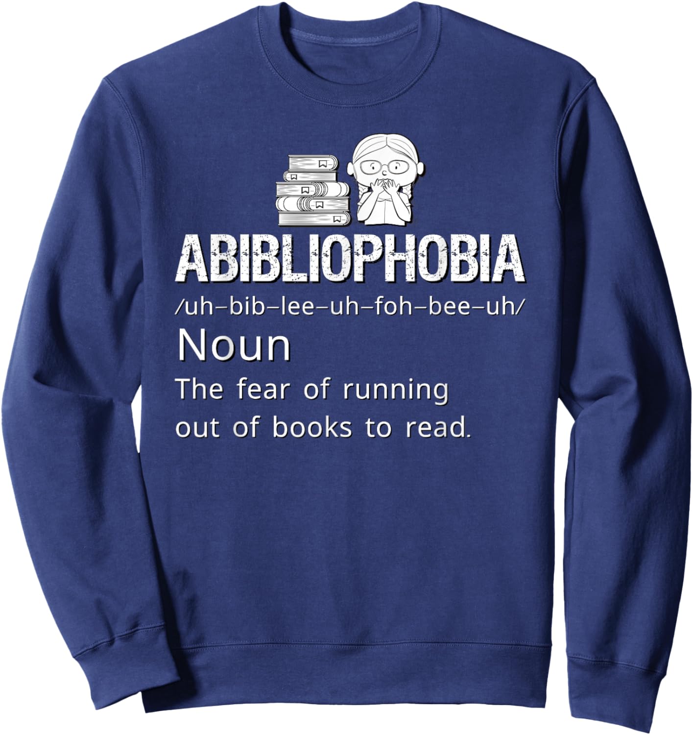 Abibliophobia Definition Reading Bookworm Reader Book Lover Sweatshirt - Sweatshirt | Navy