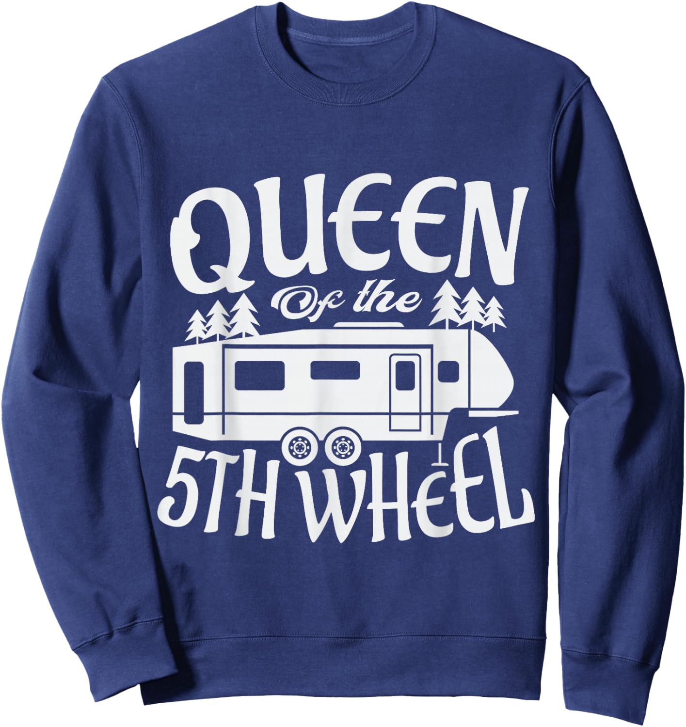 Queen of the 5th wheel for a Camper Camping Camping Sweatshirt - Sweatshirt | Navy