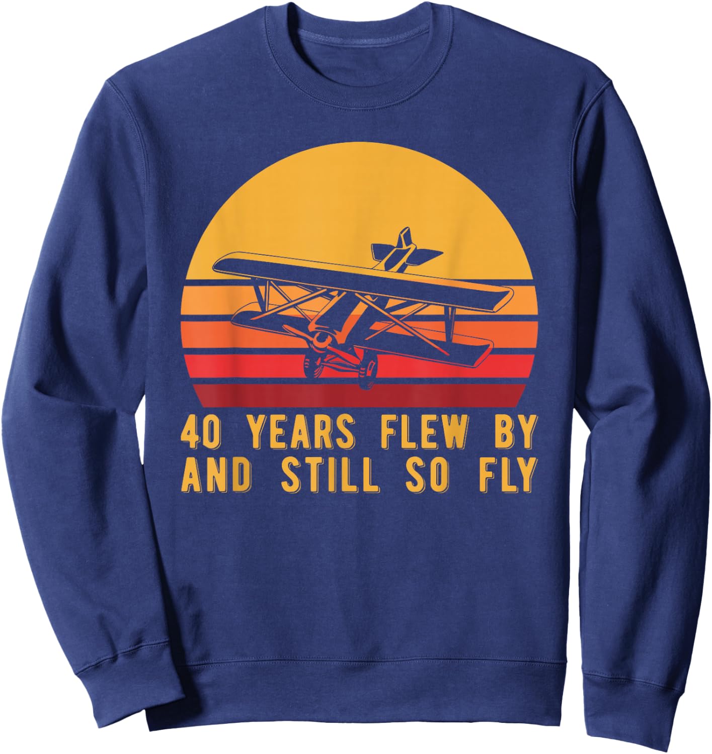 40th Birthday Biplane Turning 40 Airplane Pilot Sweatshirt - Sweatshirt | Navy