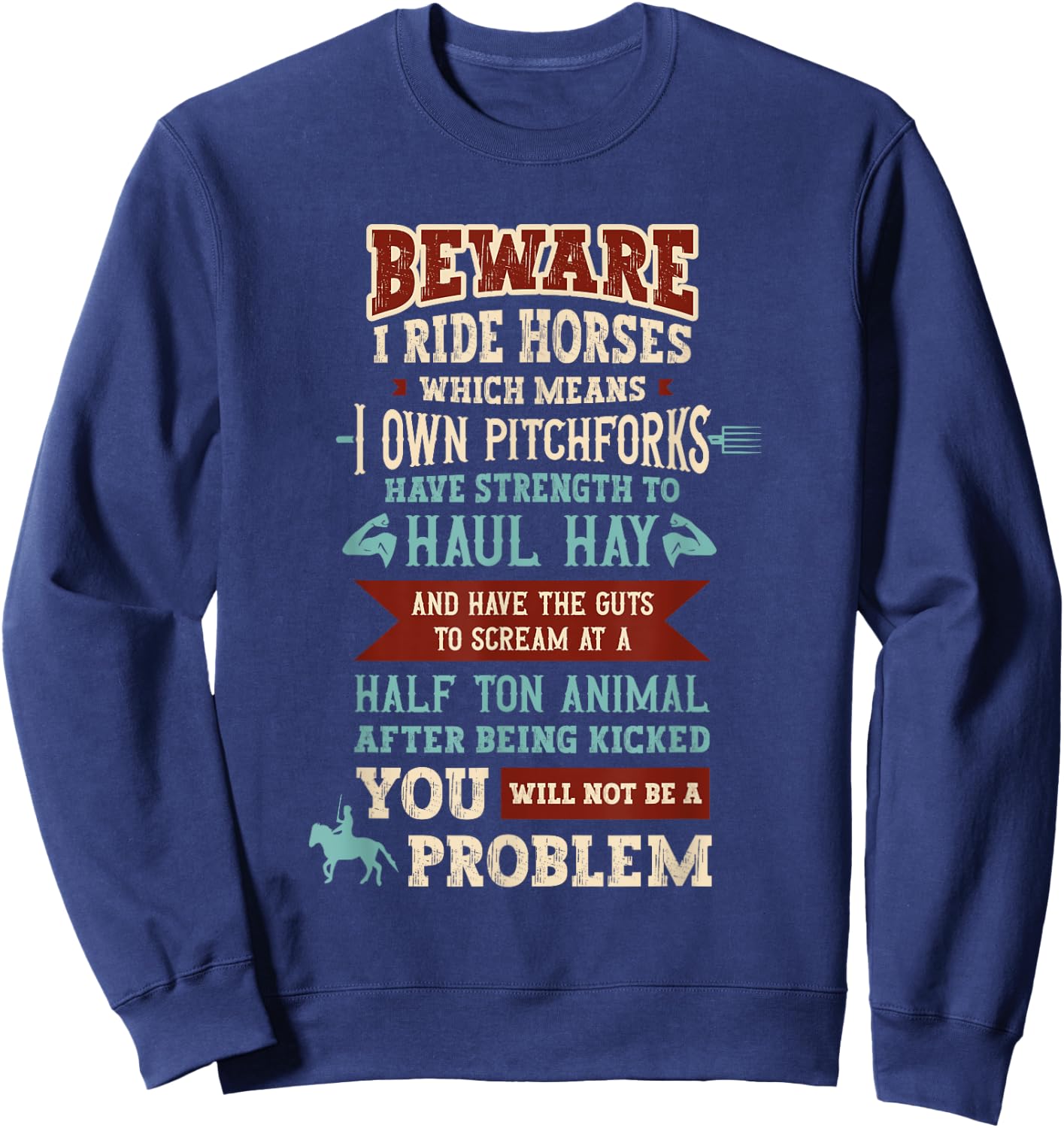 Beware I Ride Horses Which Mean I Own Pitchforks Horse Sweatshirt - Sweatshirt | Navy