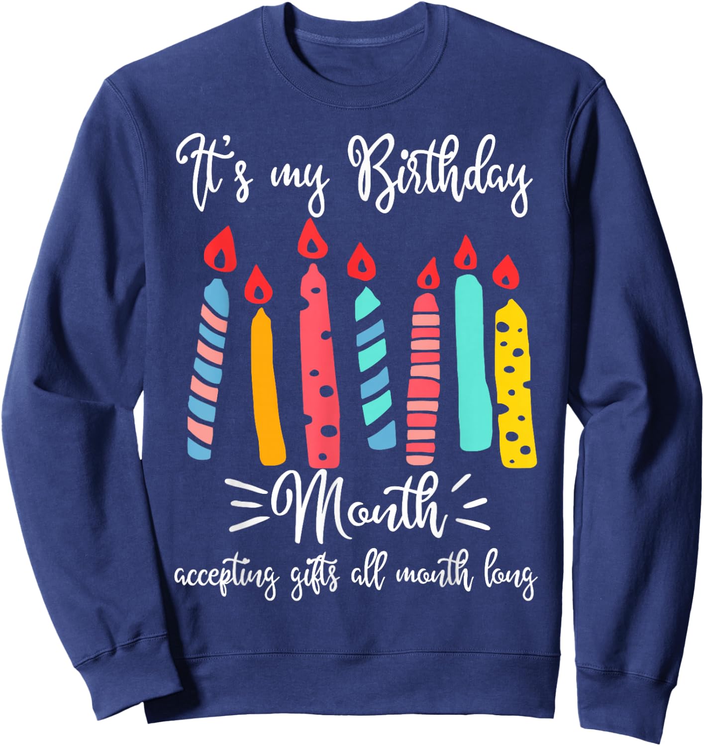 It's My Birthday Month Accepting Gifts All Month Sweatshirt - Sweatshirt | Navy
