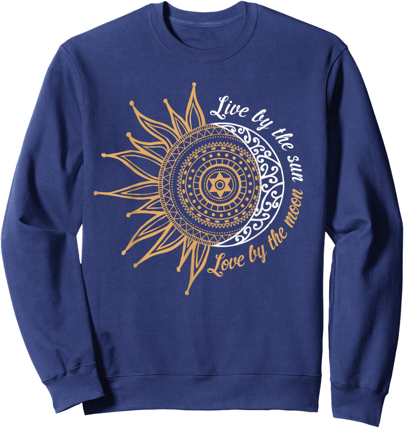 Live By The Sun Love By The Moon Hippie Life Gifts Sweatshirt - Sweatshirt | Navy