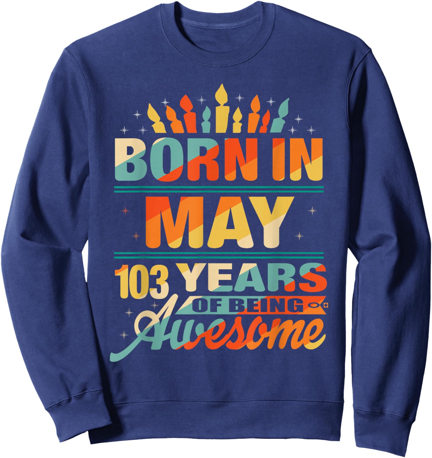 May 1919 103 Year Old 103rd Birthday Gifts Candle Graphic Sweatshirt - Sweatshirt | Navy