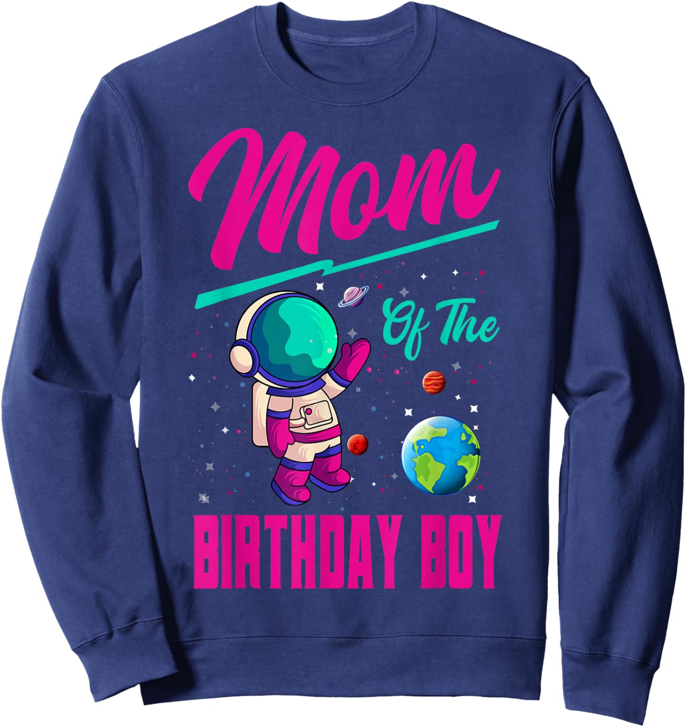 Mom Of The Birthday Boy Space Party Planet Astronaut Bday Sweatshirt - Sweatshirt | Navy