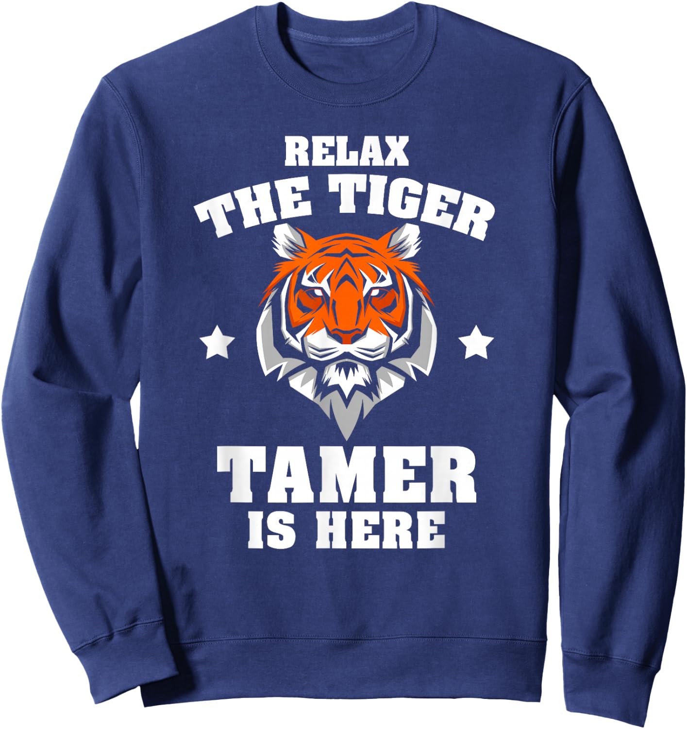 Carnival Wild Cat Trainer Merch Tiger Tamer Is Here Funny Animal Circus Ringmaster Act Sweatshirt - Sweatshirt | Navy