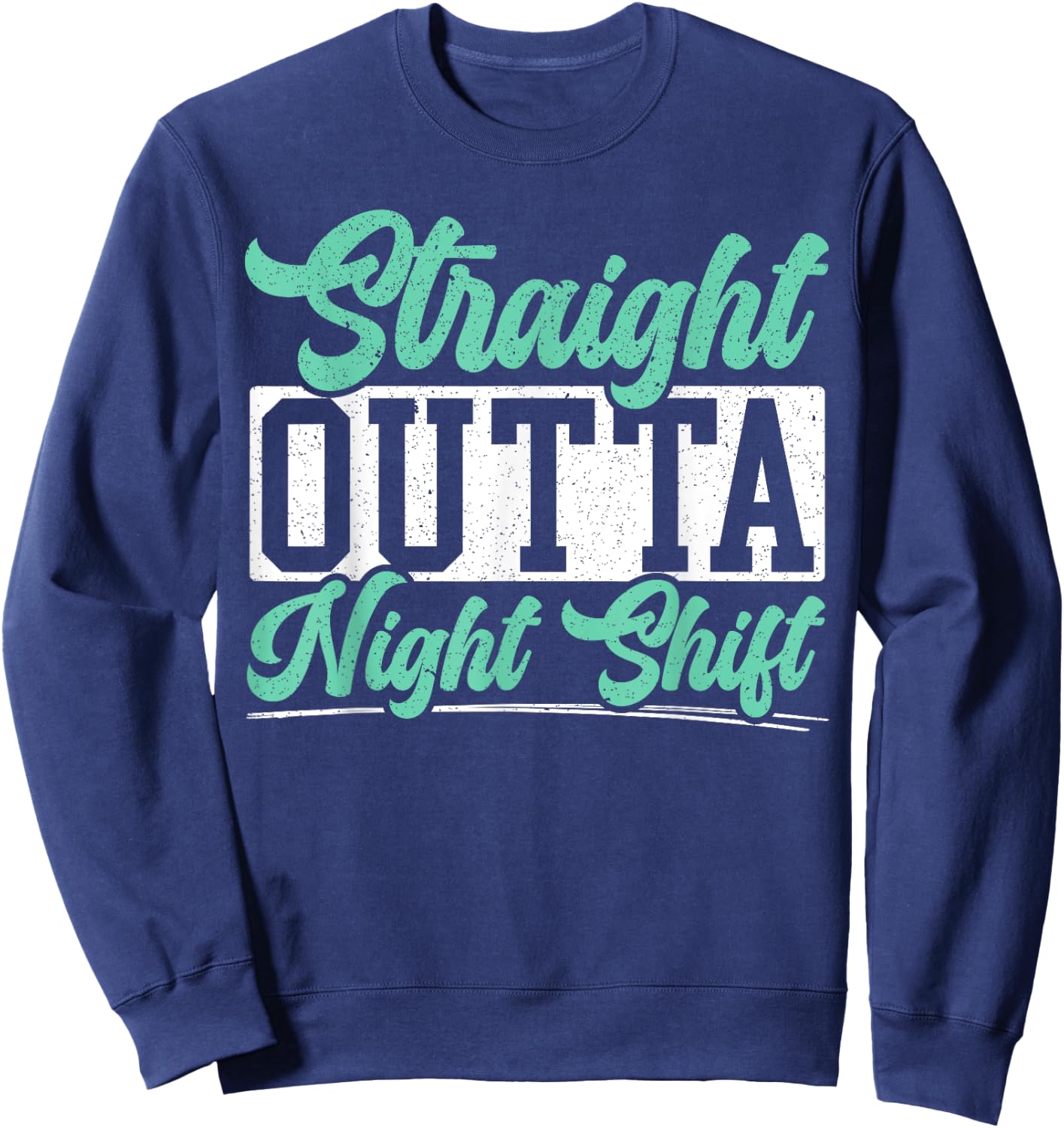 Straight Outta Night Shift Graveyard Shift Worker Employee Sweatshirt - Sweatshirt | Navy