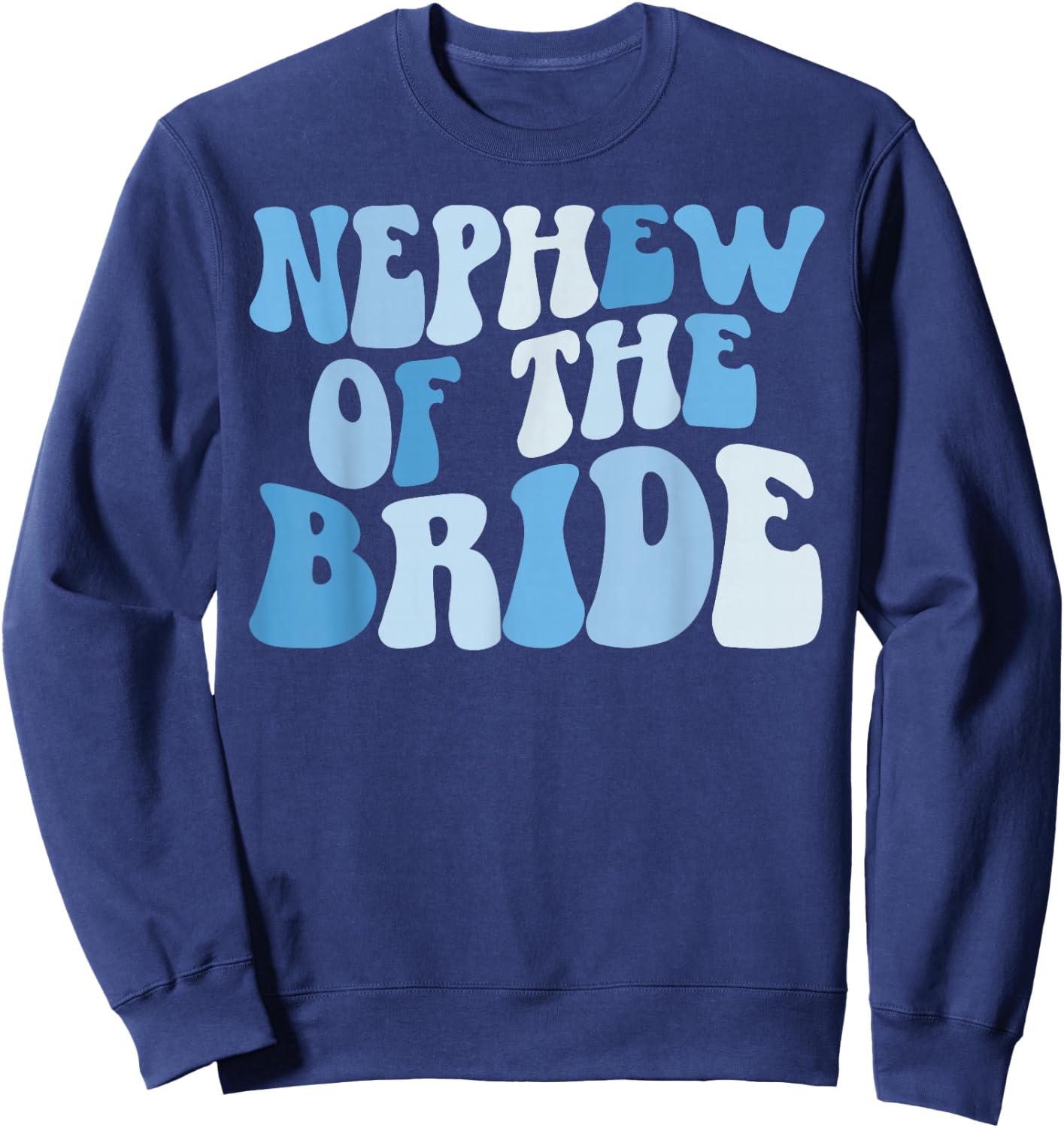 Nephew of The Bride Nephew Groovy Bride's Nephew Sweatshirt - Sweatshirt | Navy
