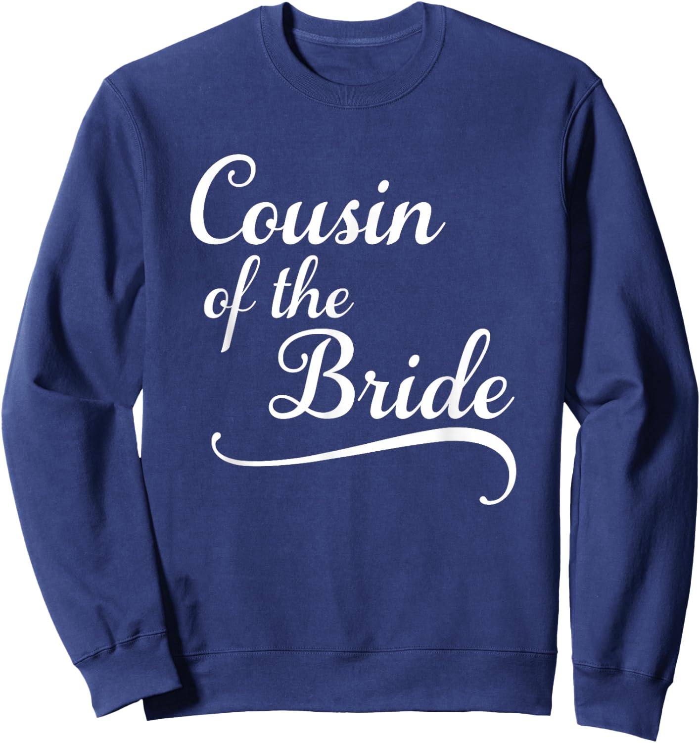 Cousin of the Bride Wedding Party Attire Sweatshirt - Sweatshirt | Navy