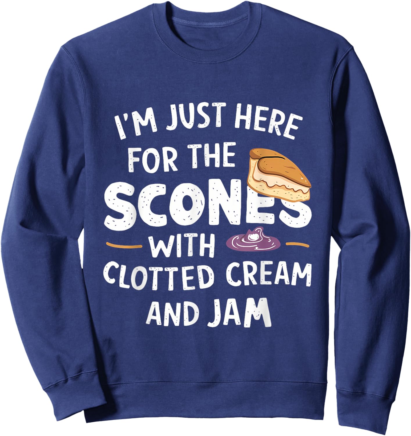 I'm Just Here For The Scones With Clotted Cream and Jam Sweatshirt - Sweatshirt | Navy