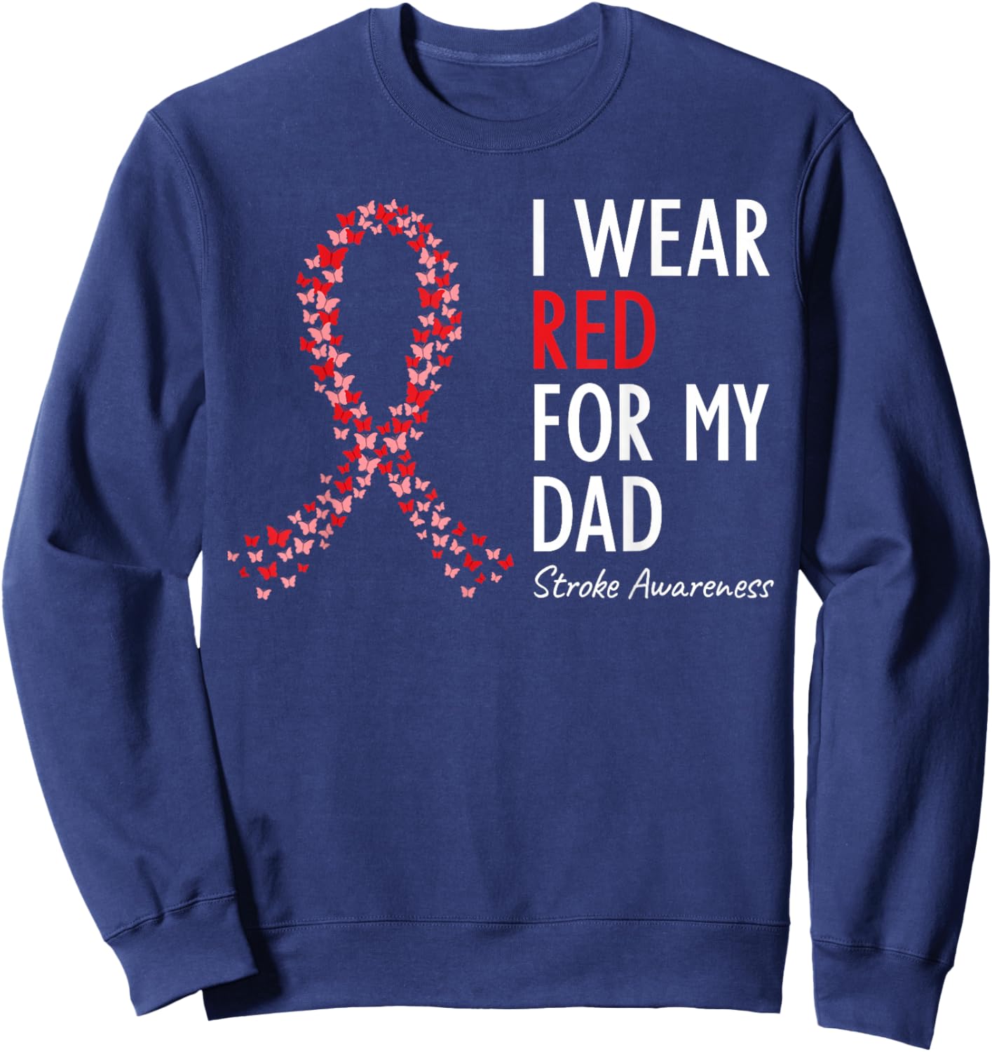 I Wear Red For My Dad Stroke Awareness Survivor Warrior Sweatshirt - Sweatshirt | Navy
