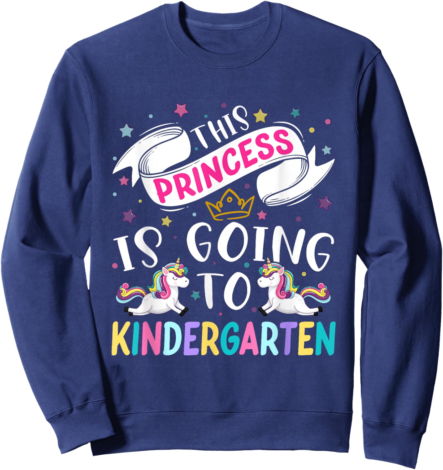 Funny This Princess Is Going To Kindergarten Unicorn 1st Day Sweatshirt - Sweatshirt | Navy