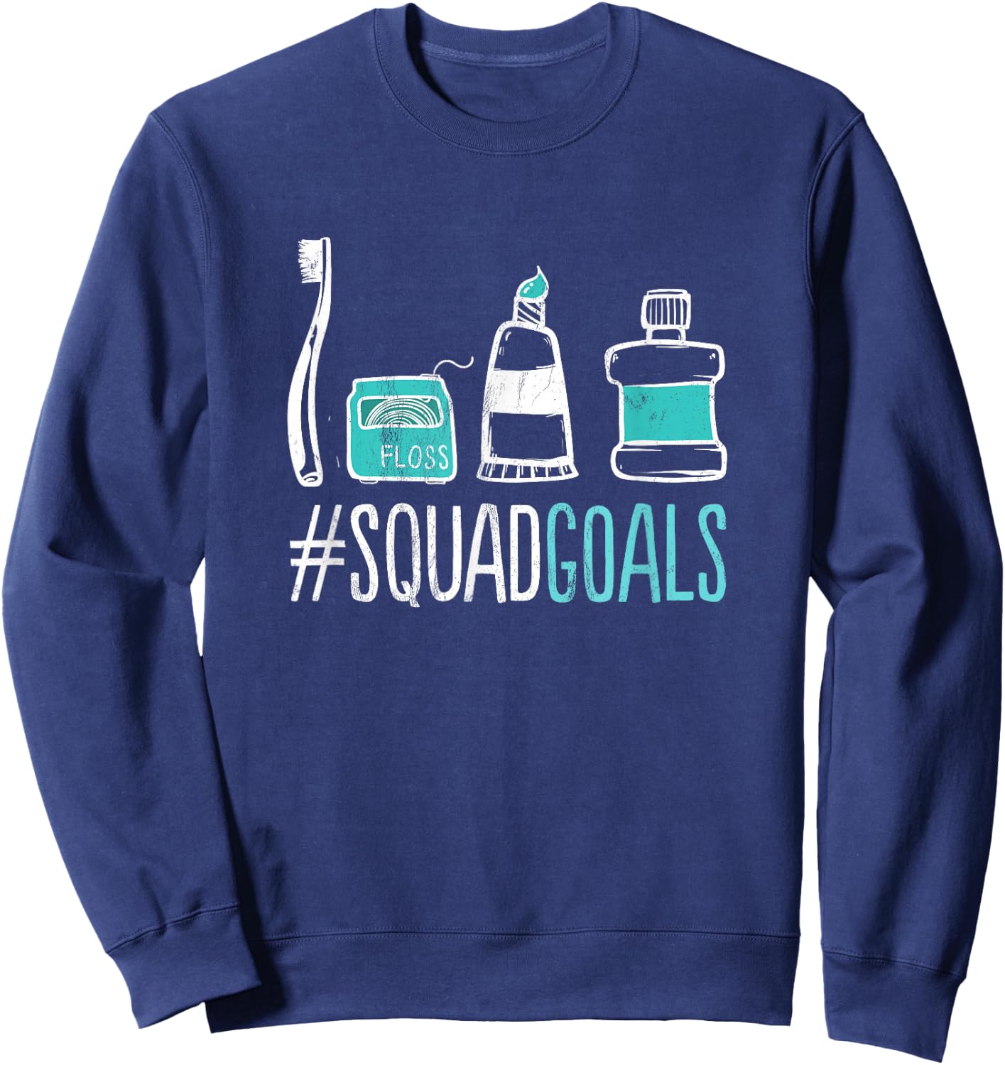 Squad Goals Dental Hygienist Dentist Toothbrush Sweatshirt - Sweatshirt | Navy