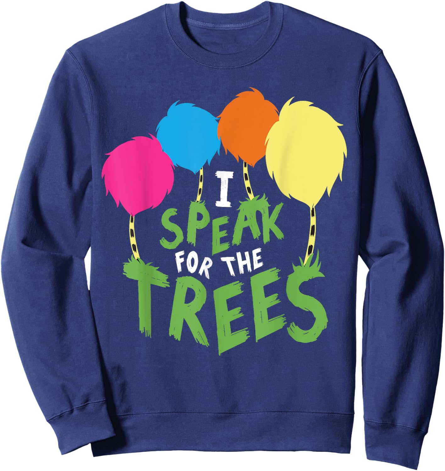 I Speak For The Tree Inspirational Earth Day Sweatshirt - Sweatshirt | Navy