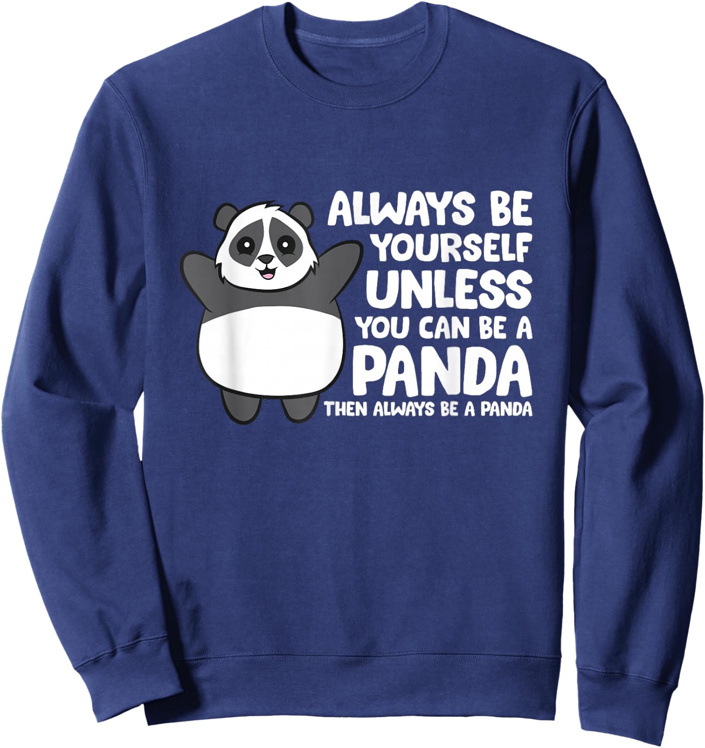 Always Be Yourself Unless You Can Be A Panda Sweatshirt - Sweatshirt | Navy