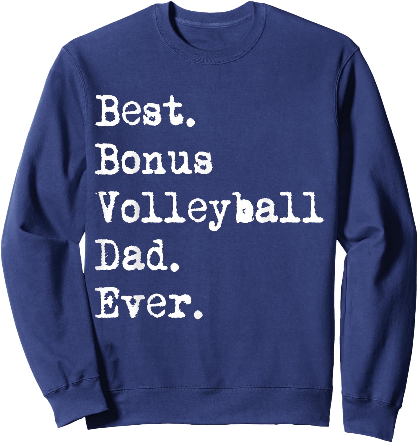 Best Bonus Volleyball Dad Ever Stepdad from Daughter Funny Sweatshirt - Sweatshirt | Navy