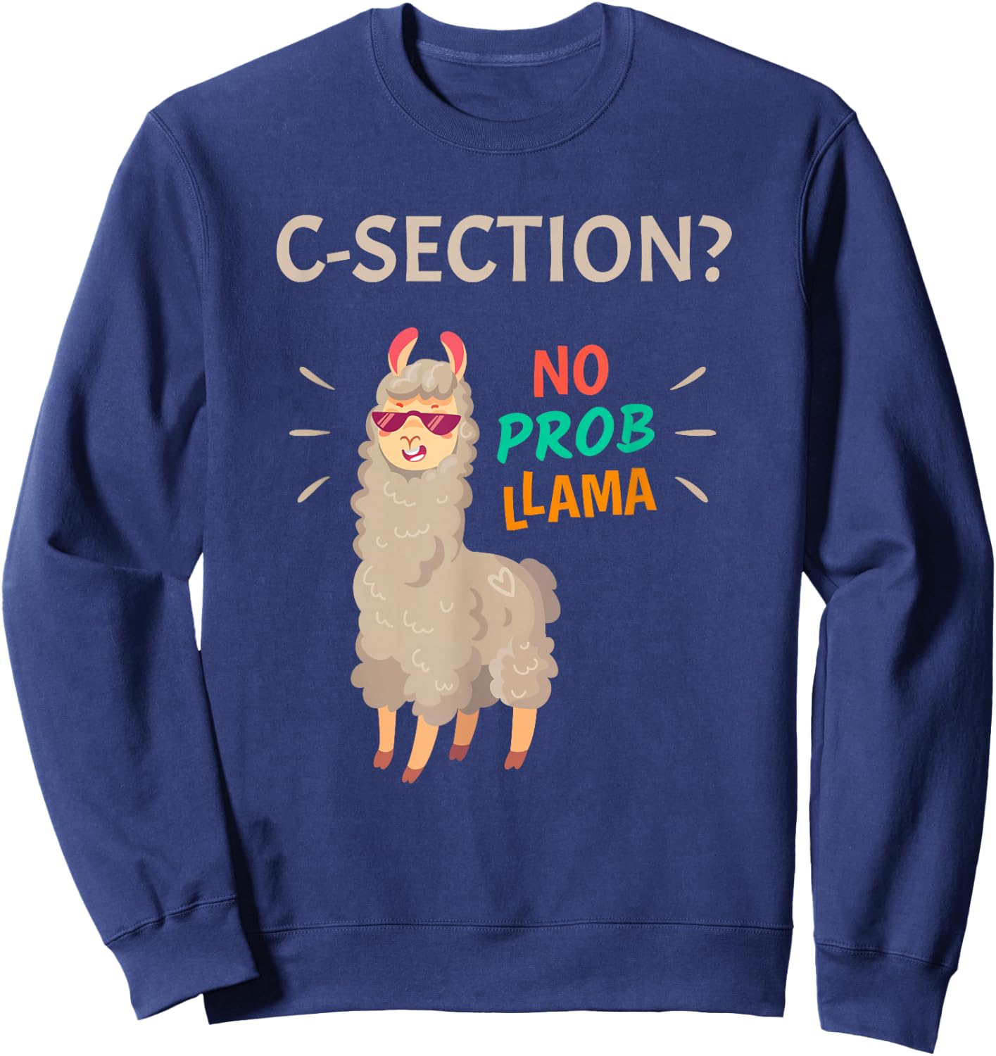 C-Section No Probllama | Funny Baby Birth Recovery Gift Sweatshirt - Sweatshirt | Navy