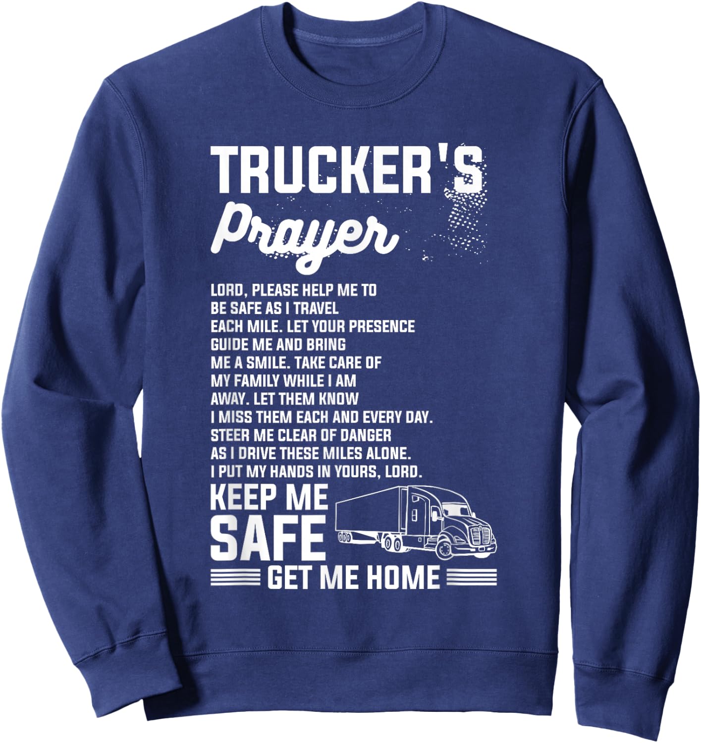 Trucker's Prayer Truck Driving For A Trucker Sweatshirt - Sweatshirt | Navy